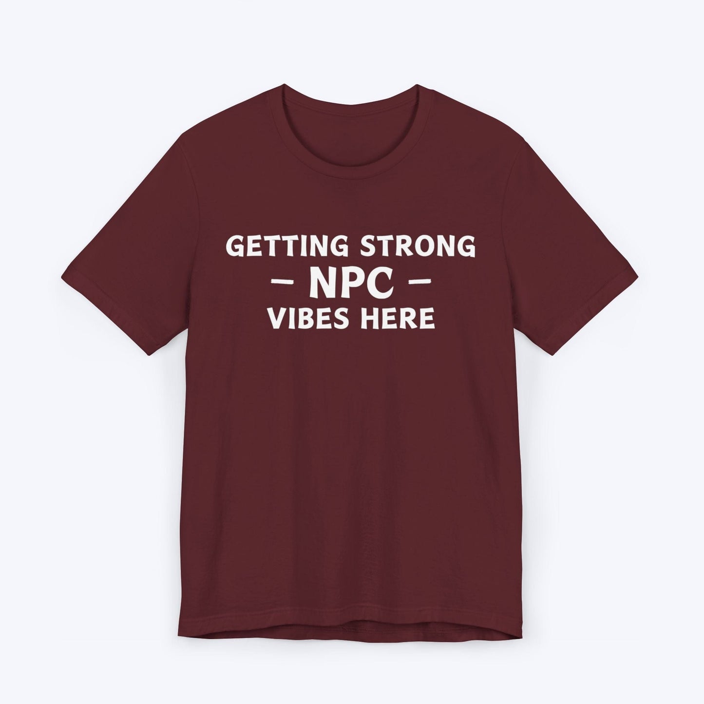 T-Shirt Maroon / S Strong NPC Vibes T-shirt