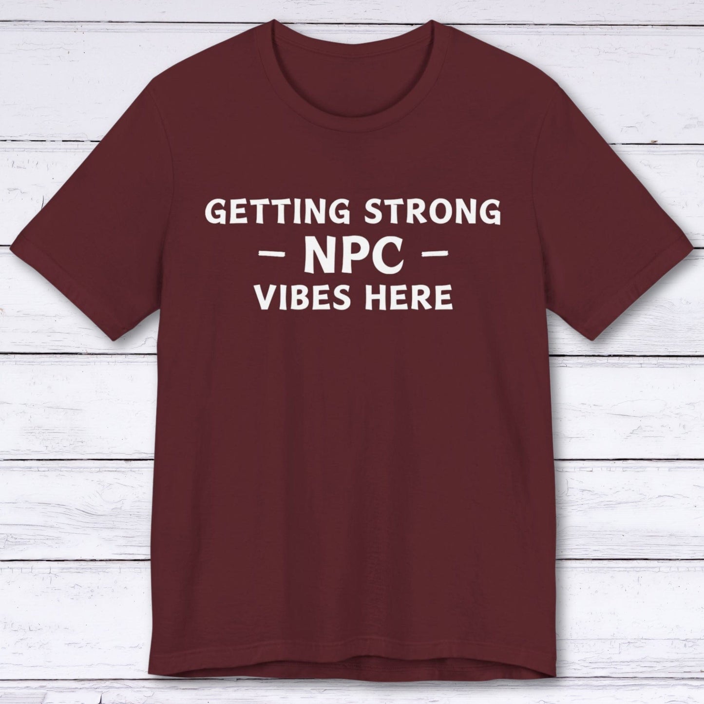 T-Shirt Maroon / S Strong NPC Vibes T-shirt