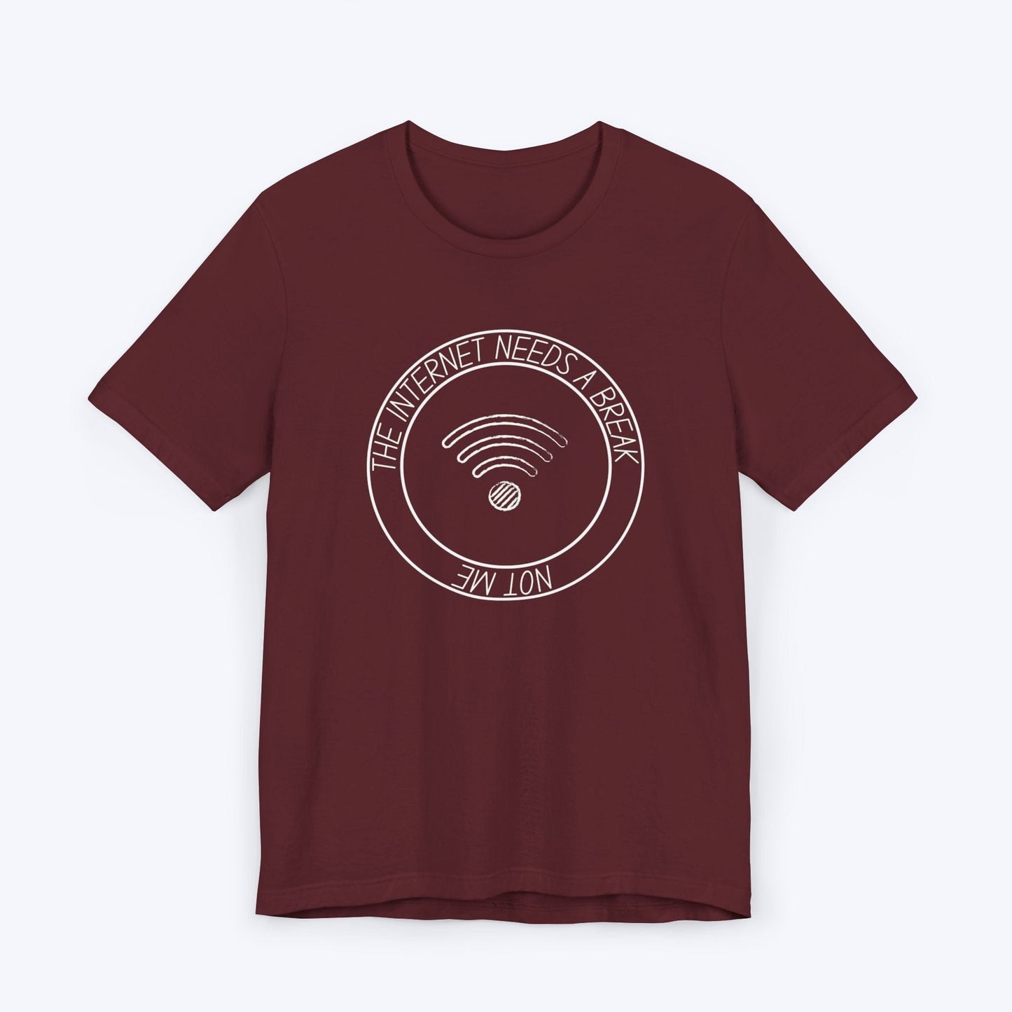 T-Shirt Maroon / S The Internet Needs a Break (Not Me) T-shirt