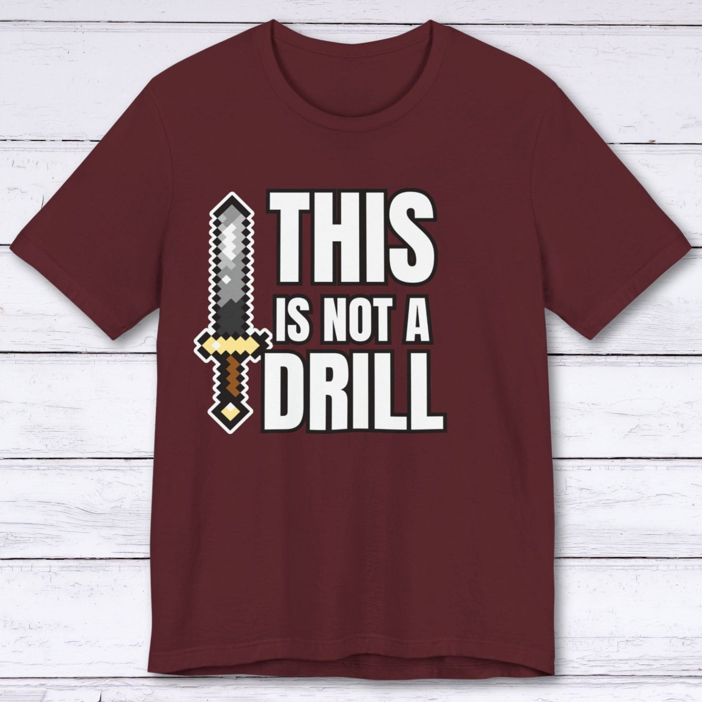 T-Shirt Maroon / S This Is Not A Drill T-shirt