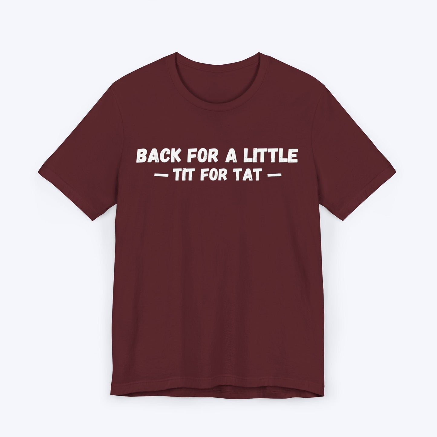 T-Shirt Maroon / S Tit for Tat T-shirt