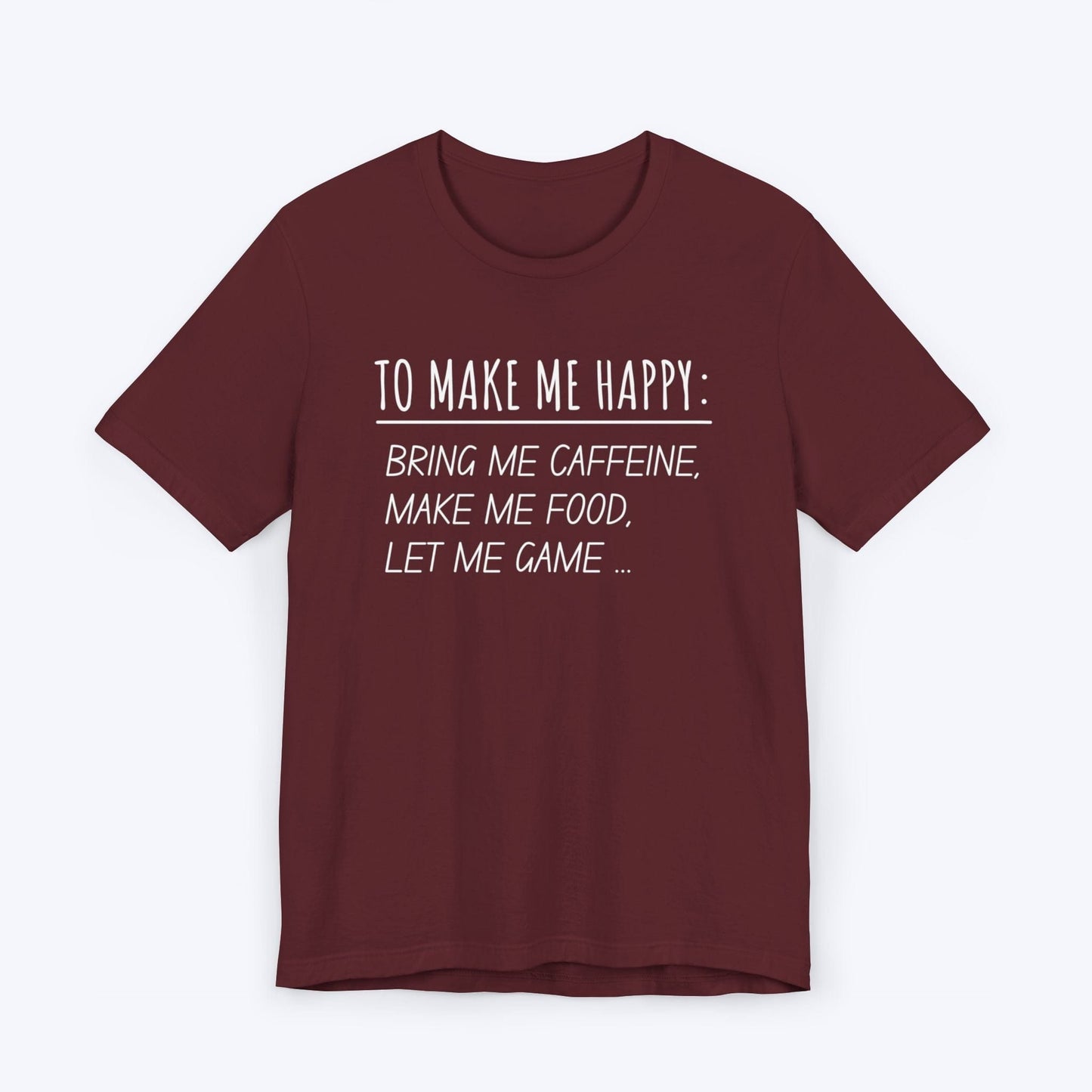 T-Shirt Maroon / S To Make Me Happy Gamer T-shirt