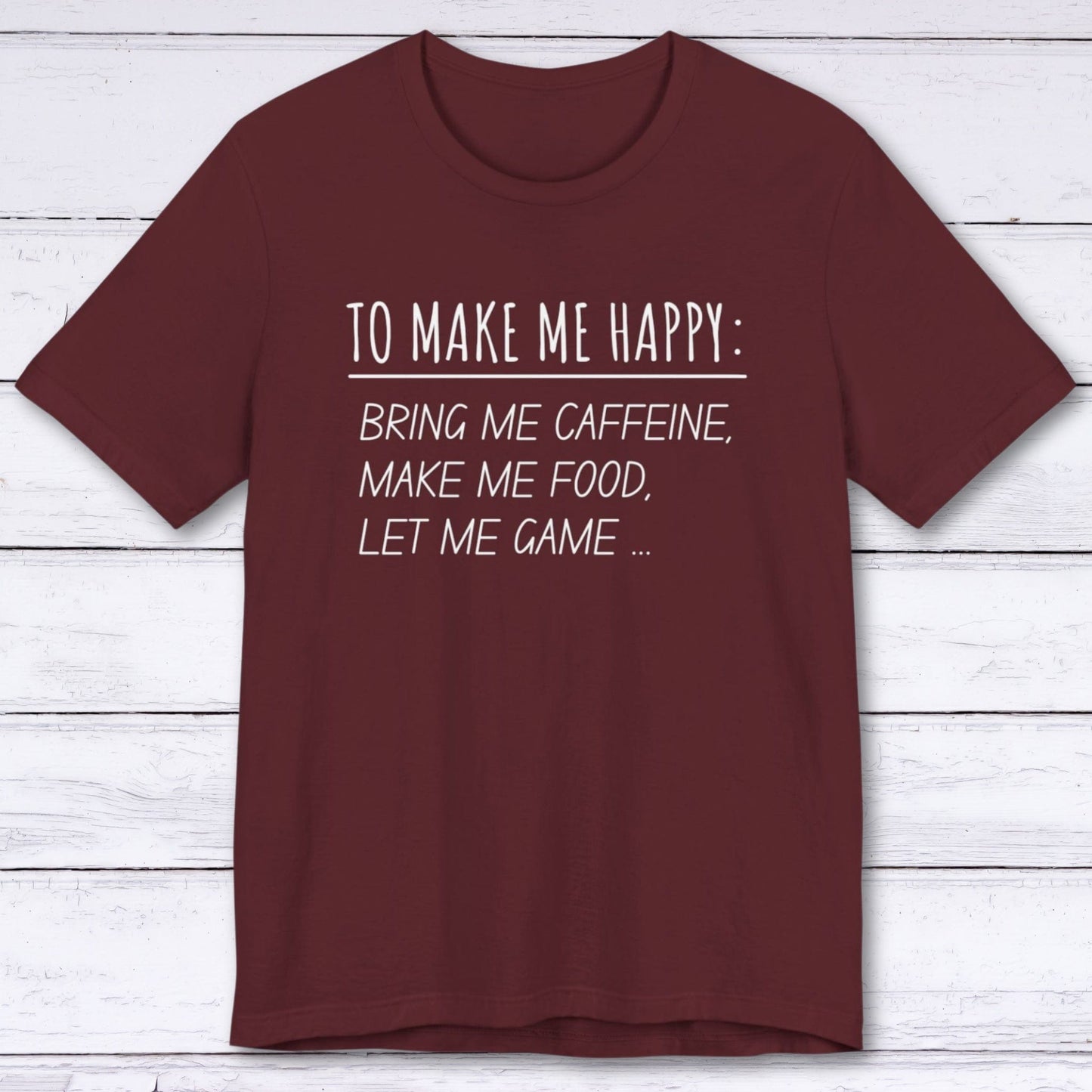 T-Shirt Maroon / S To Make Me Happy Gamer T-shirt