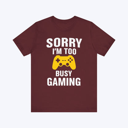 T-Shirt Maroon / S Too Busy Gaming T-shirt