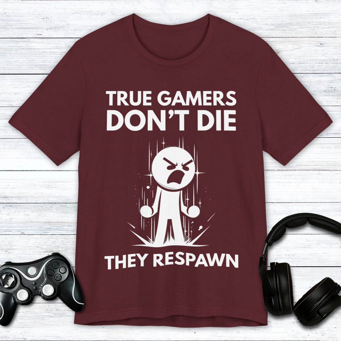 T-Shirt Maroon / S True Gamers Don't Die T-shirt