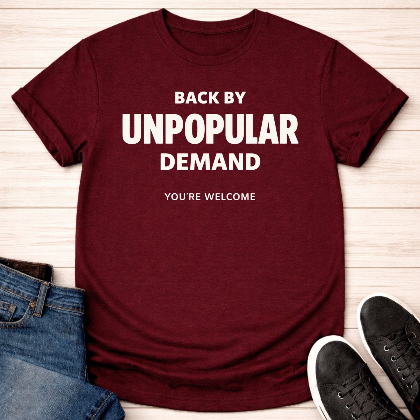 T-Shirt Maroon / S Unpopular Demand T-shirt