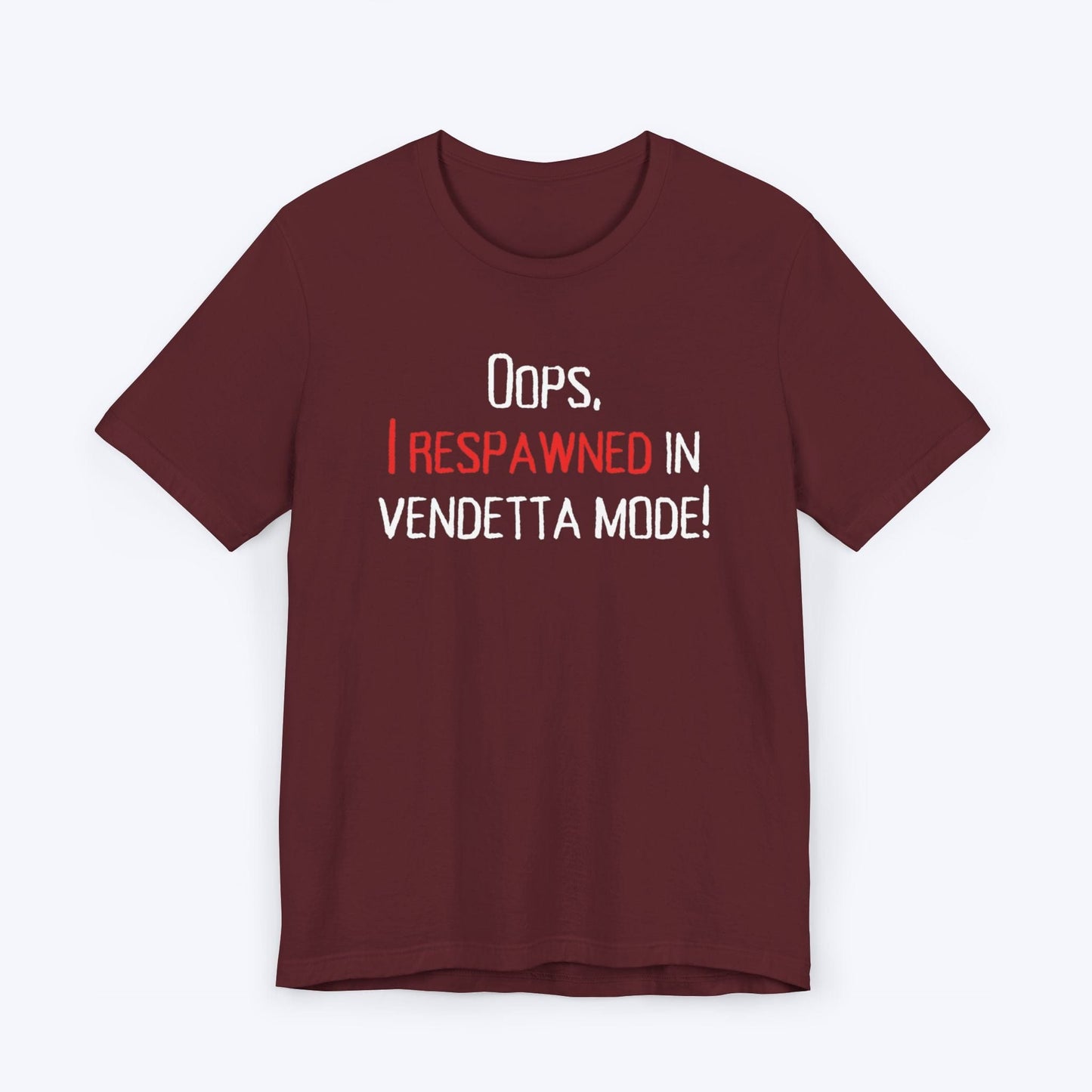 T-Shirt Maroon / S Vendetta Mode Activated t-shirt