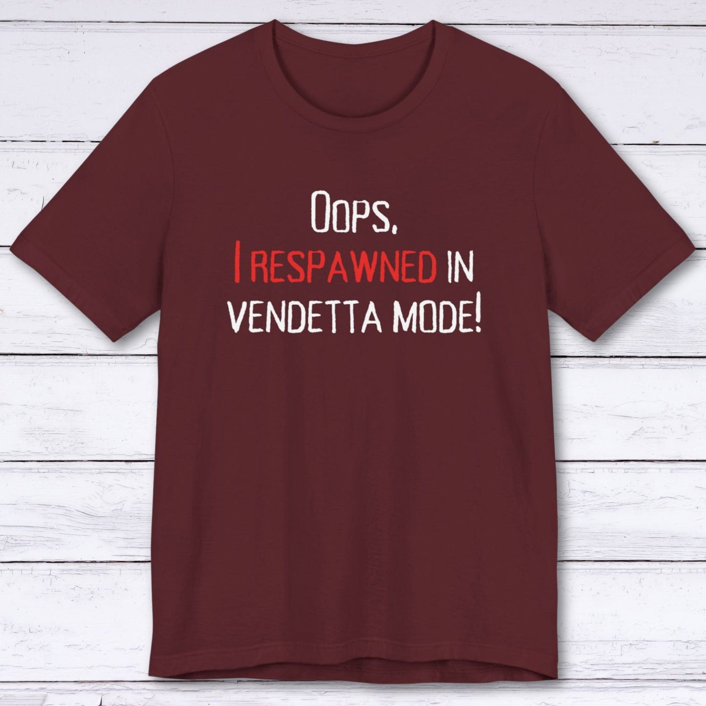 T-Shirt Maroon / S Vendetta Mode Activated t-shirt