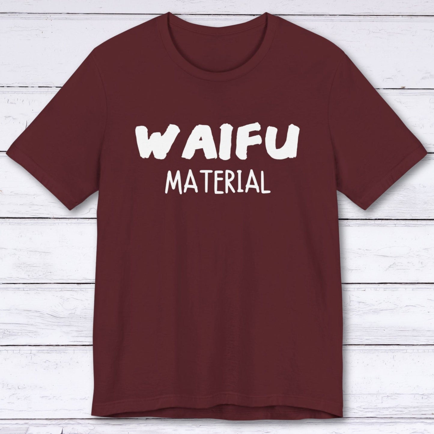 T-Shirt Maroon / S Waifu Material T-shirt