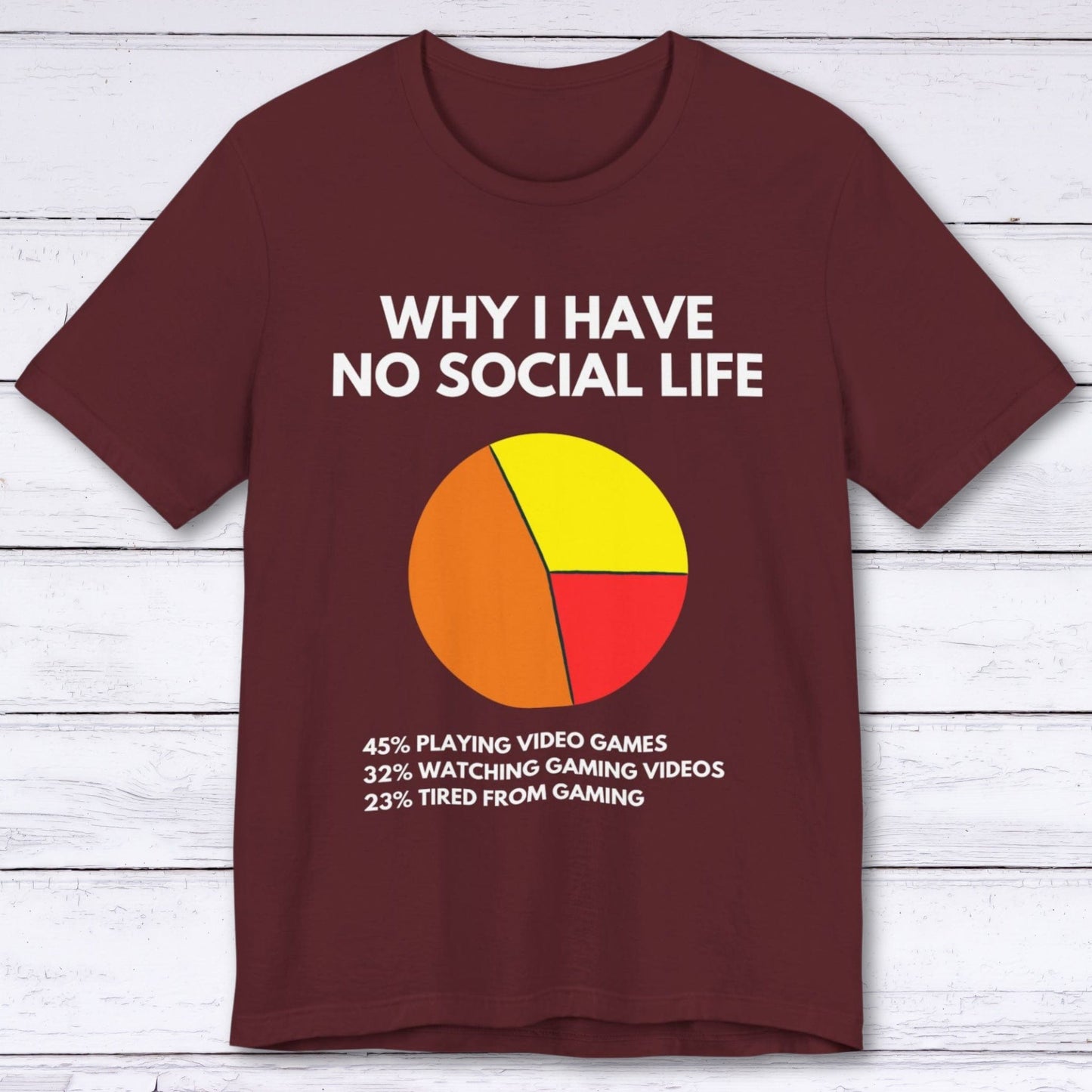 T-Shirt Maroon / S Why I Have No Social Life T-shirt