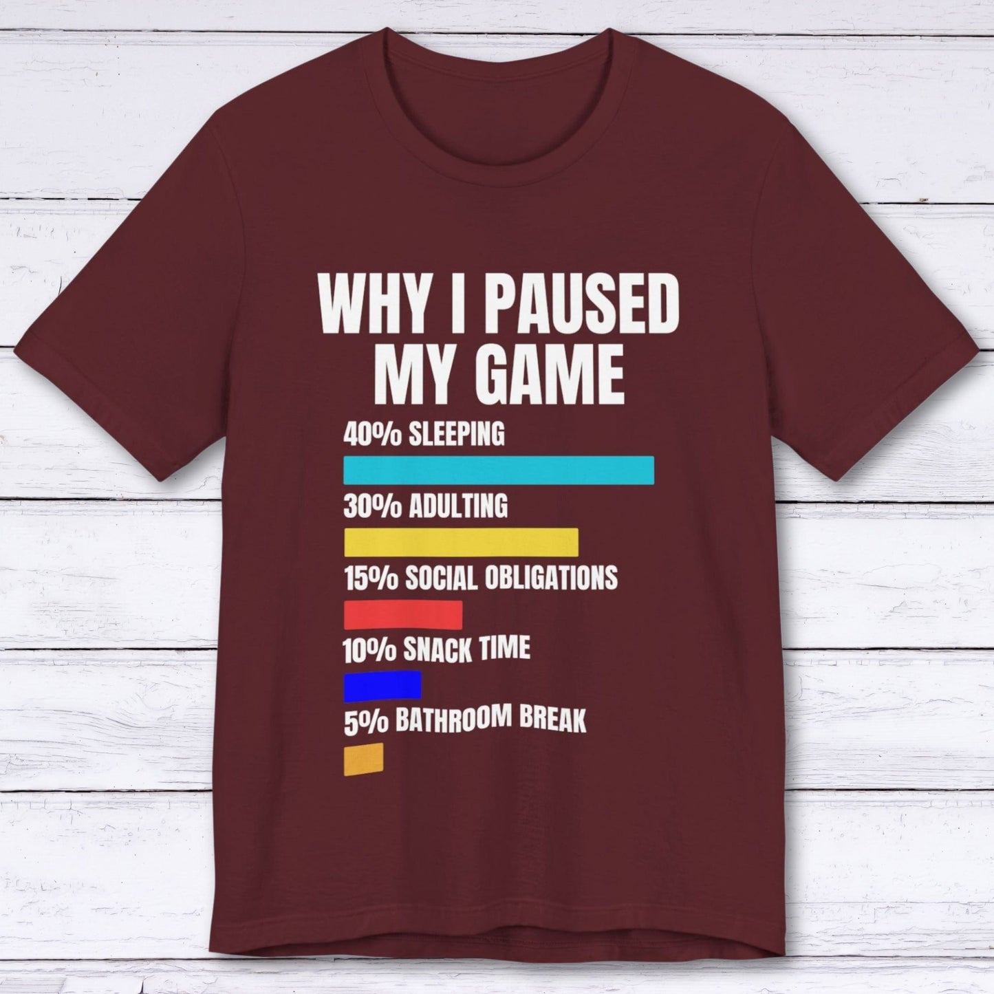 T-Shirt Maroon / S Why I Paused My Game T-shirt