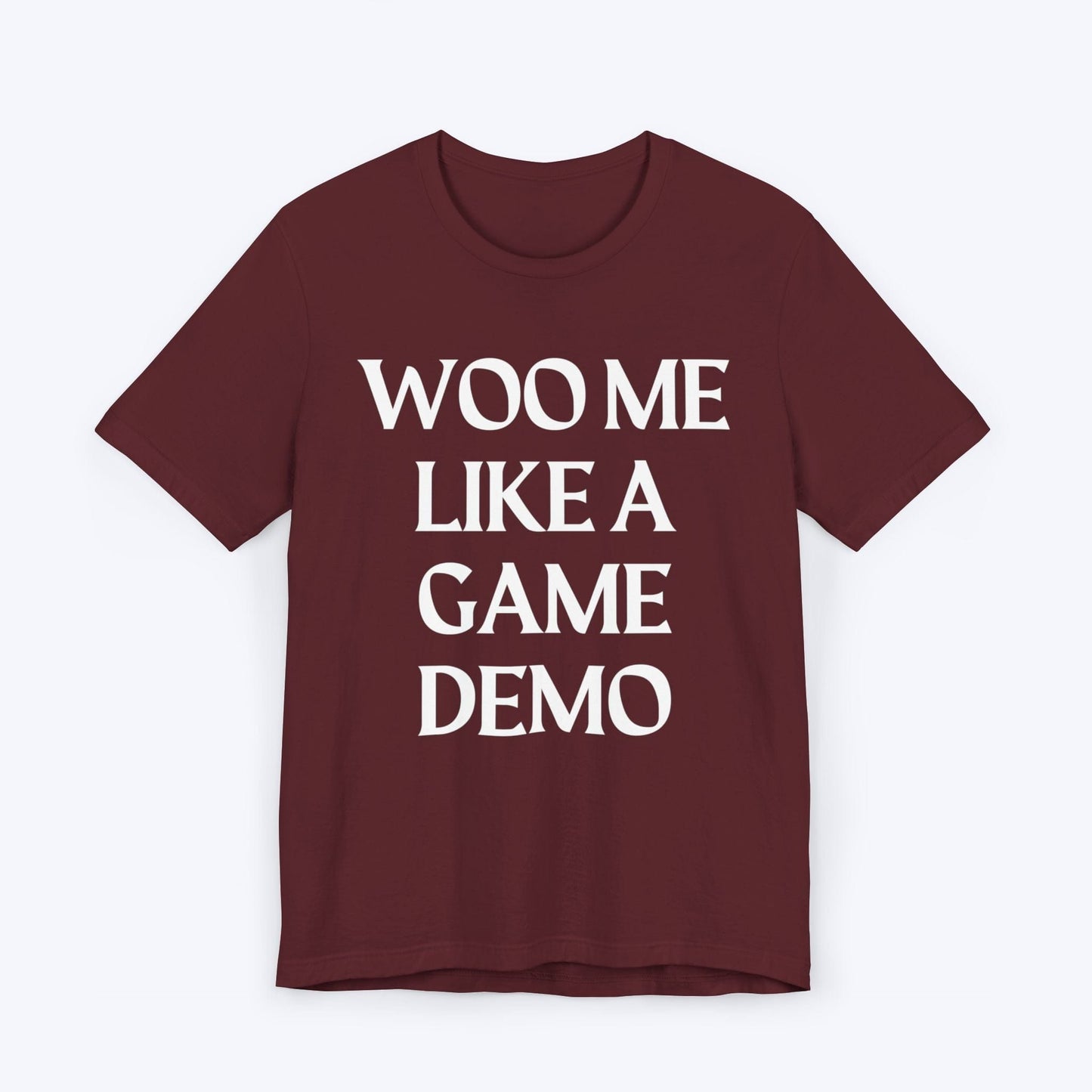 T-Shirt Maroon / S Woo Me Like A Game Demo T-shirt