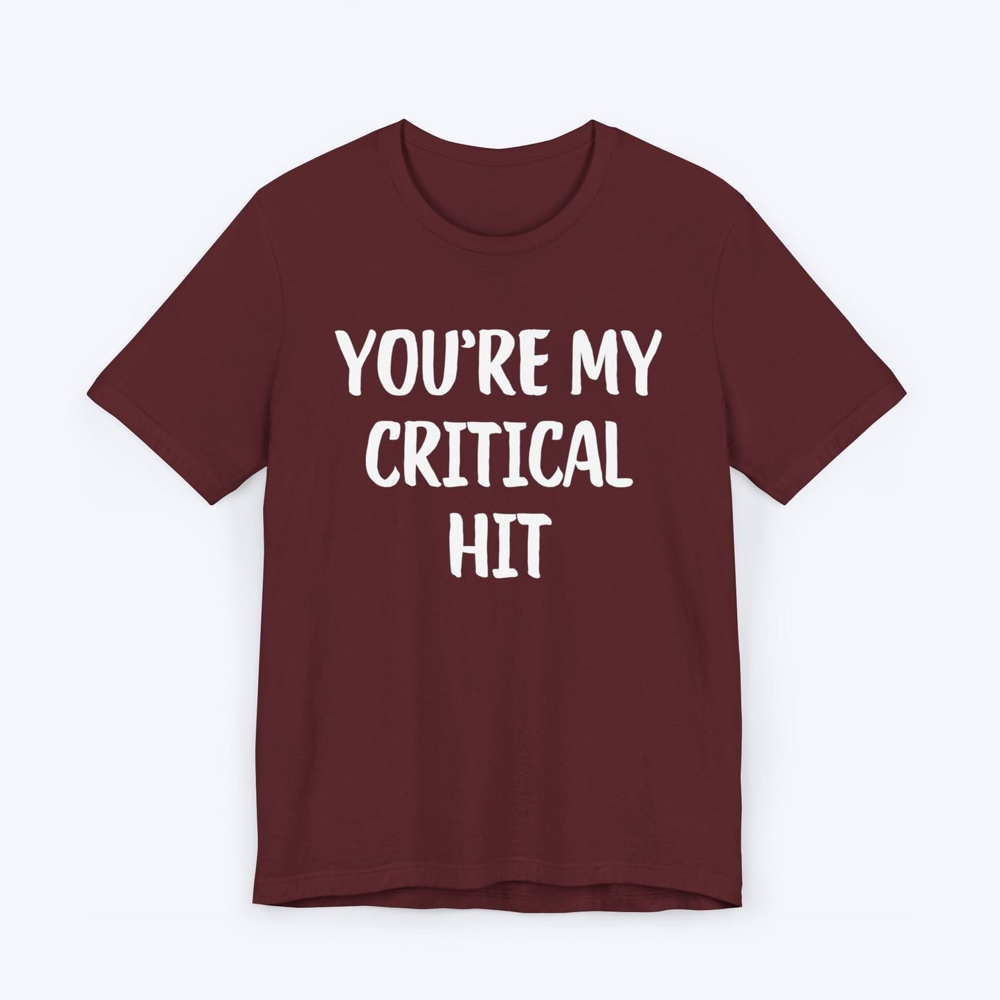 T-Shirt Maroon / S You're My Critical Hit T-shirt