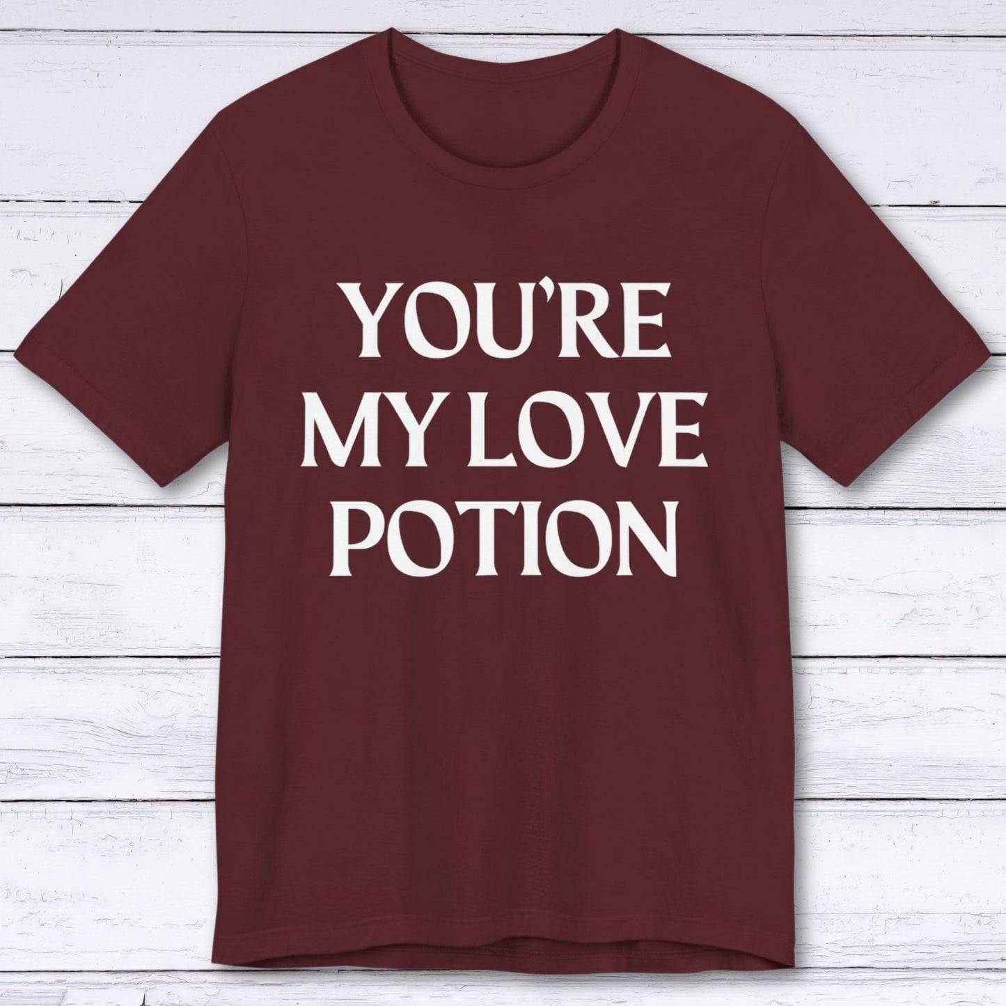 T-Shirt Maroon / S You're My Love Potion T-shirt