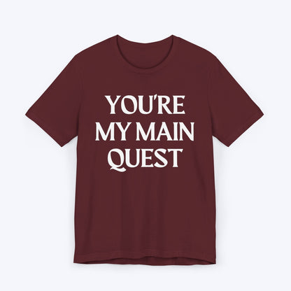 T-Shirt Maroon / S You're My Main Quest T-shirt