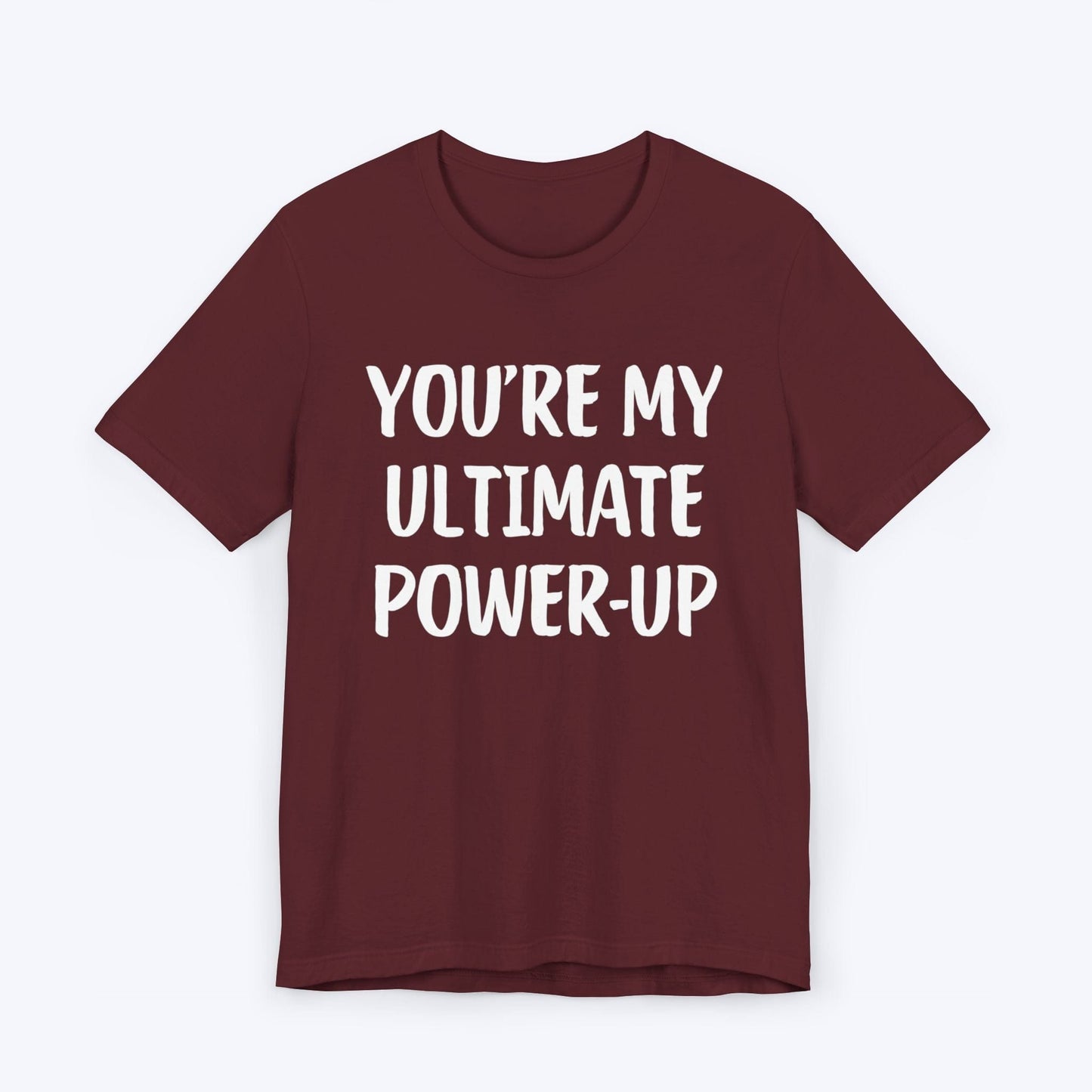 T-Shirt Maroon / S You're My Ultimate Power-Up T-shirt