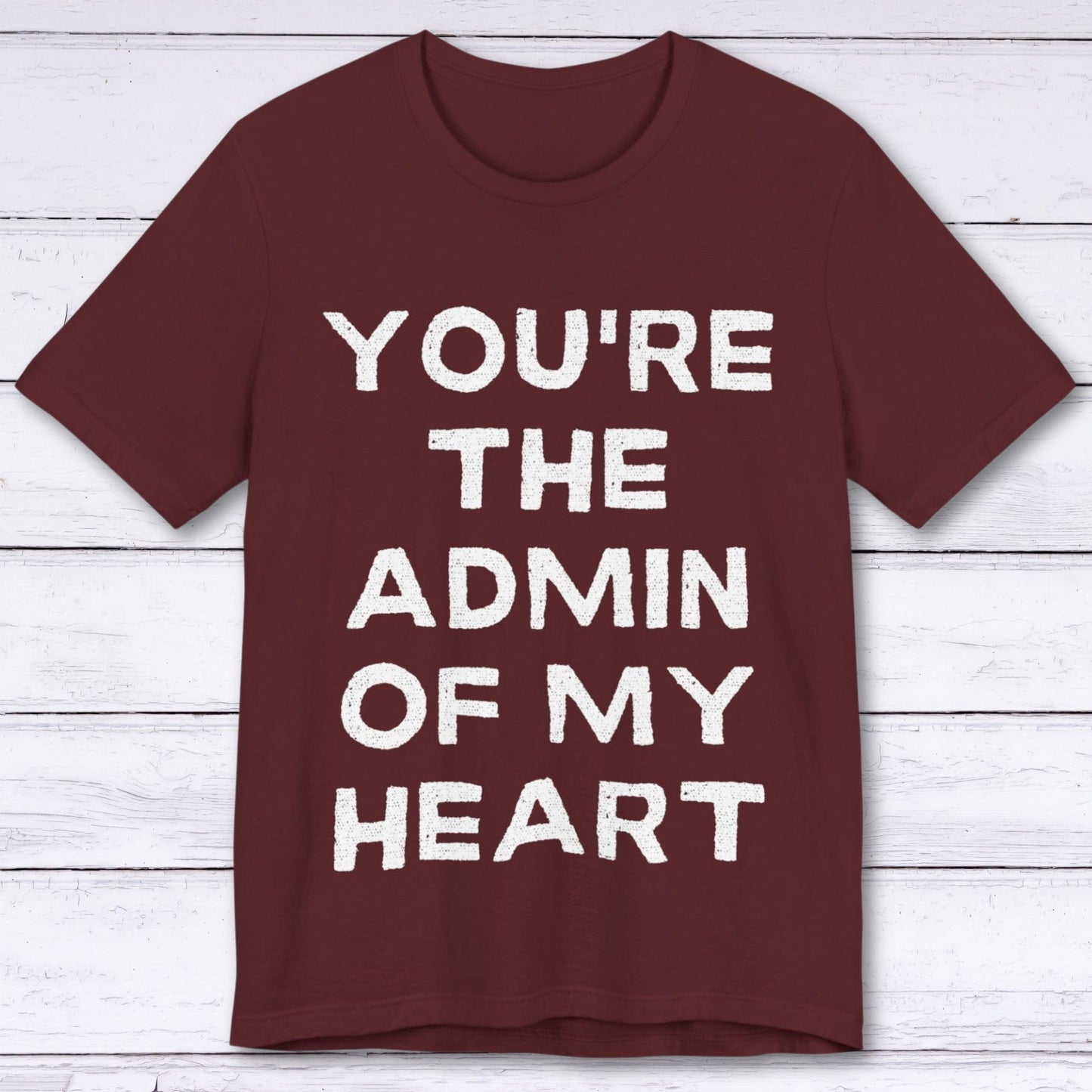 T-Shirt Maroon / S You're The Admin Of My Heart T-shirt