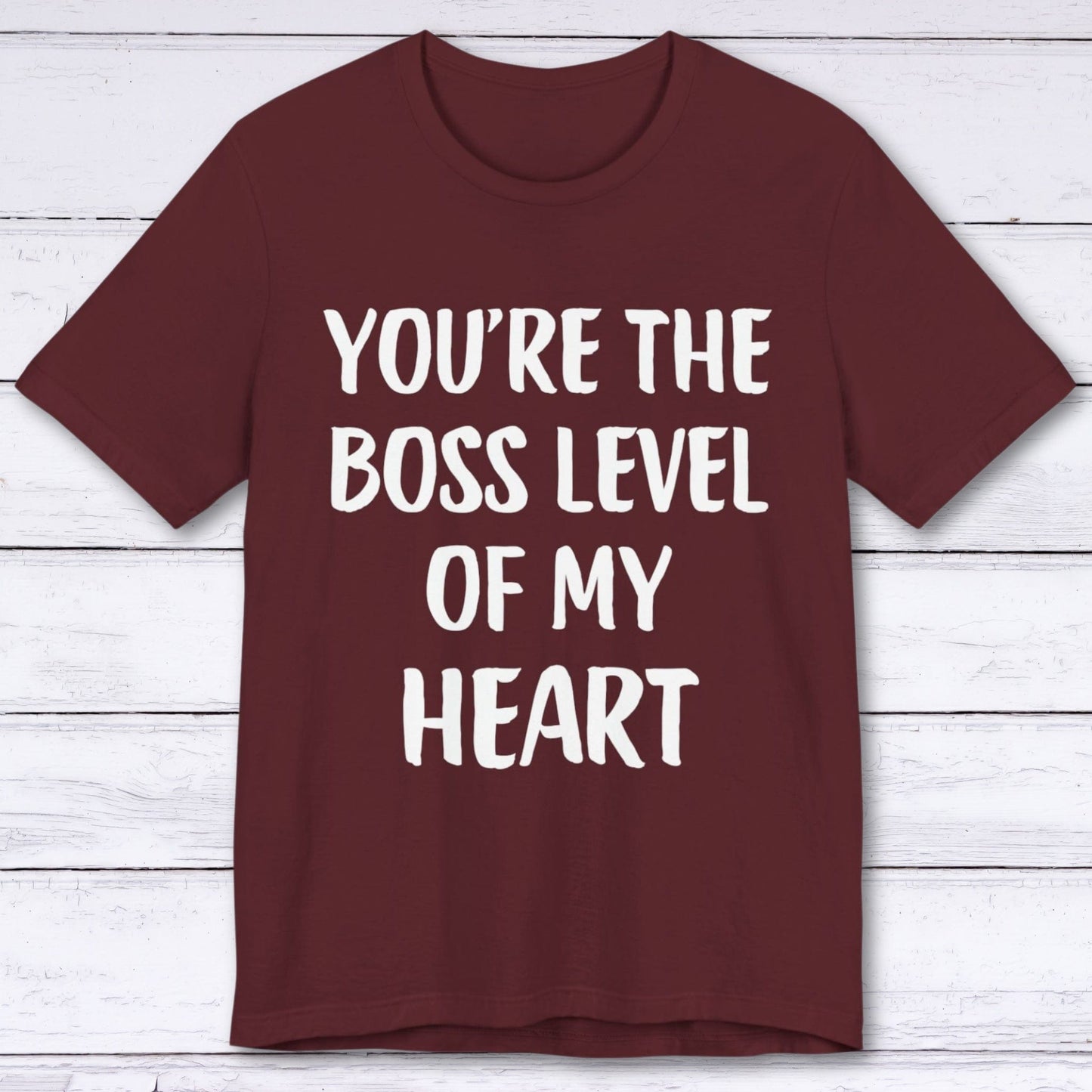 T-Shirt Maroon / S You're The Boss Level Of My Heart T-shirt