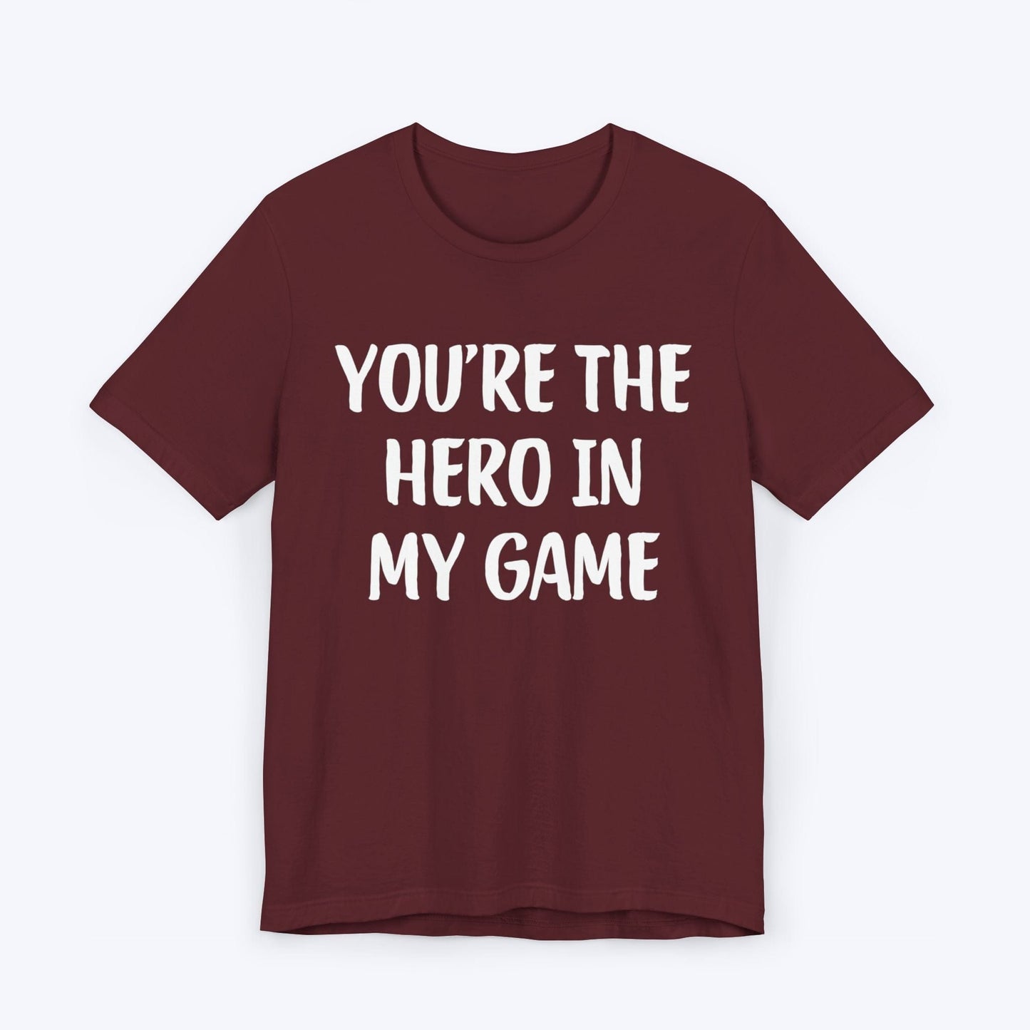 T-Shirt Maroon / S You're The Hero In My Game T-shirt