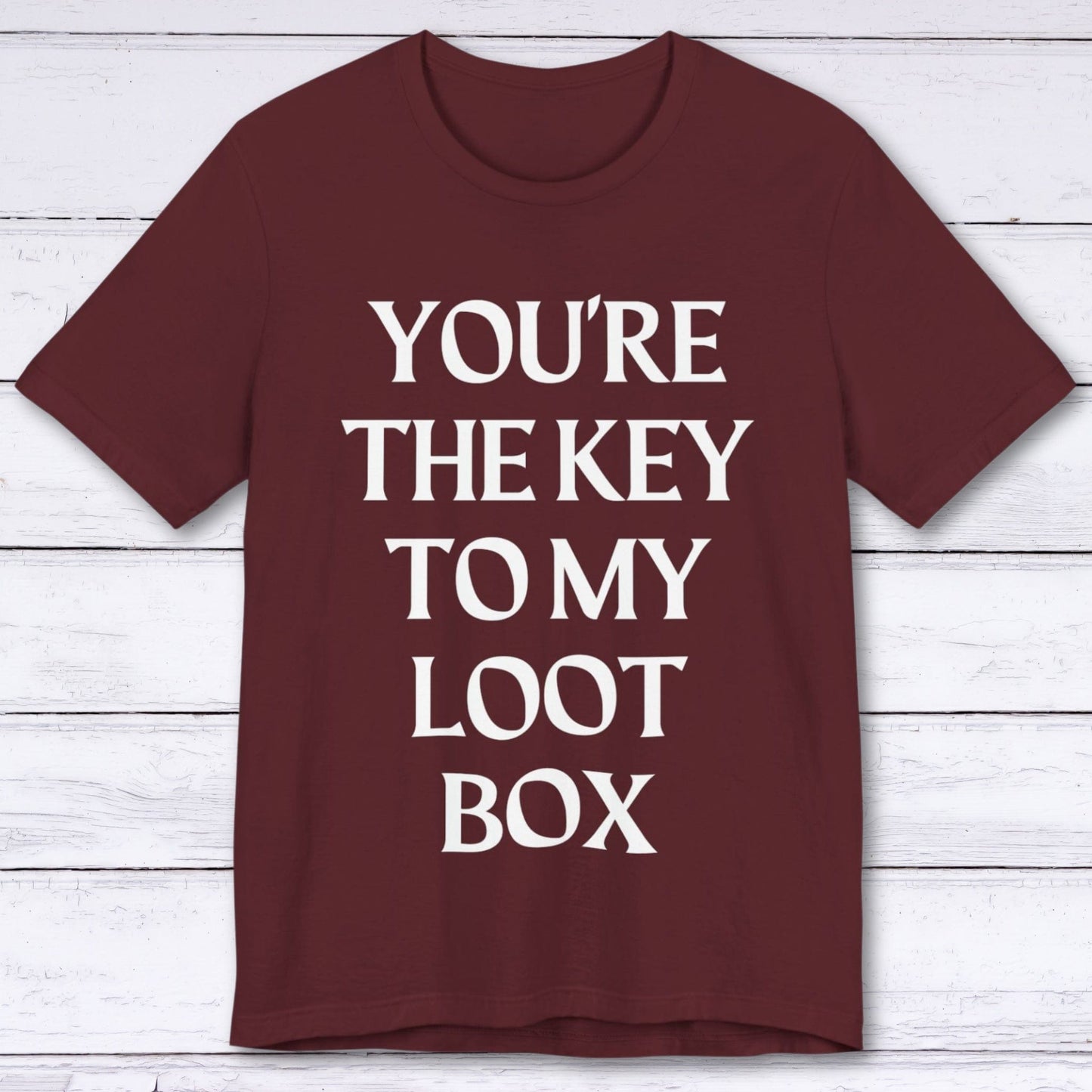 T-Shirt Maroon / S You're The Key To My Loot Box T-shirt