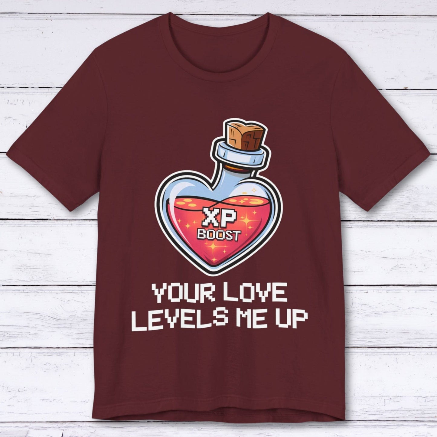 T-Shirt Maroon / S Your Love Levels Me Up T-shirt