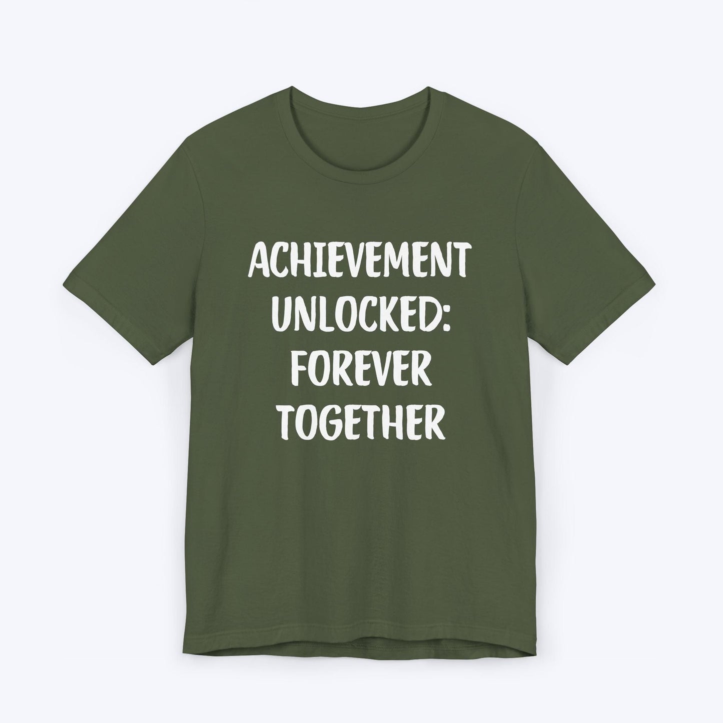 T-Shirt Military Green / S Achievement Unlocked: Forever Together T-shirt