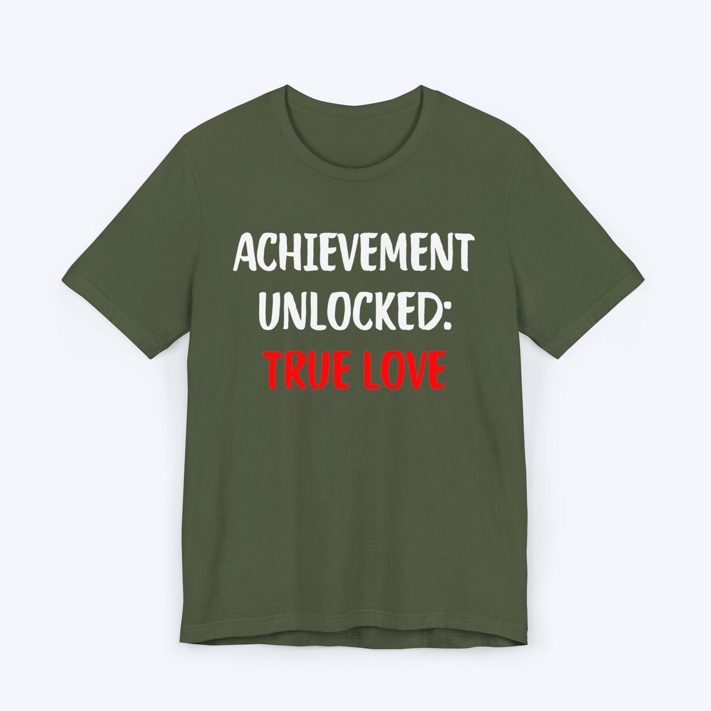 T-Shirt Military Green / S Achievement Unlocked: True Love T-shirt