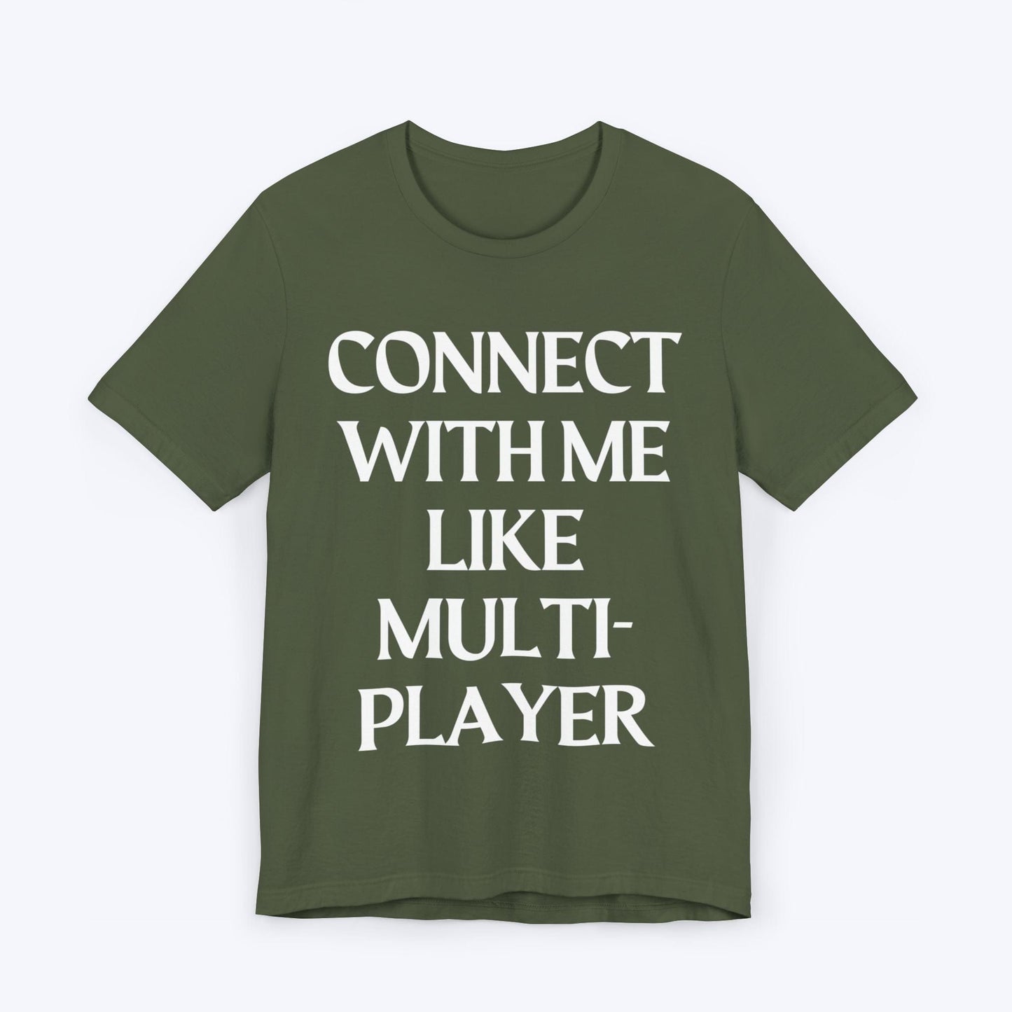 T-Shirt Military Green / S Connect With Me Like Multiplayer T-shirt