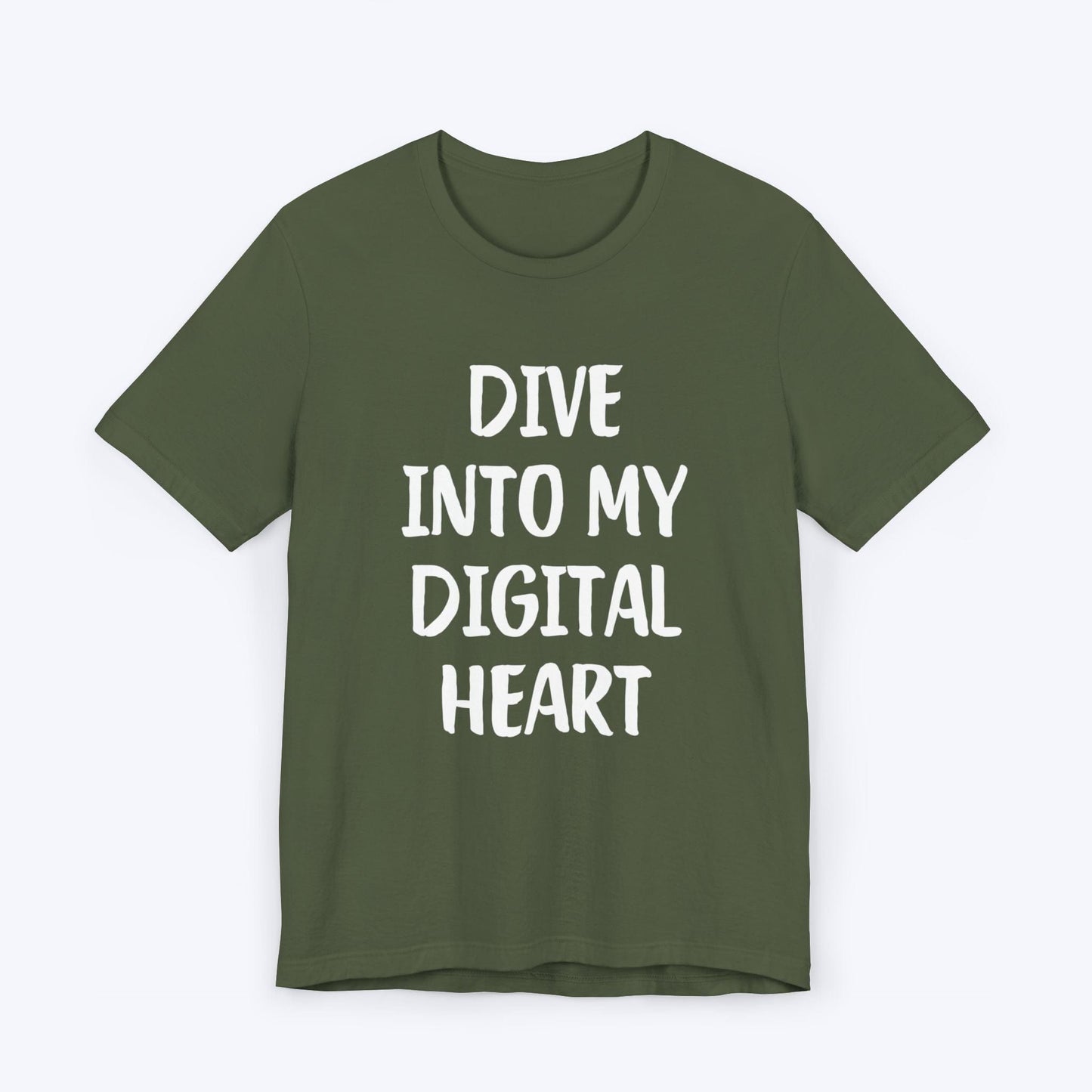 T-Shirt Military Green / S Dive Into My Digital Heart T-shirt