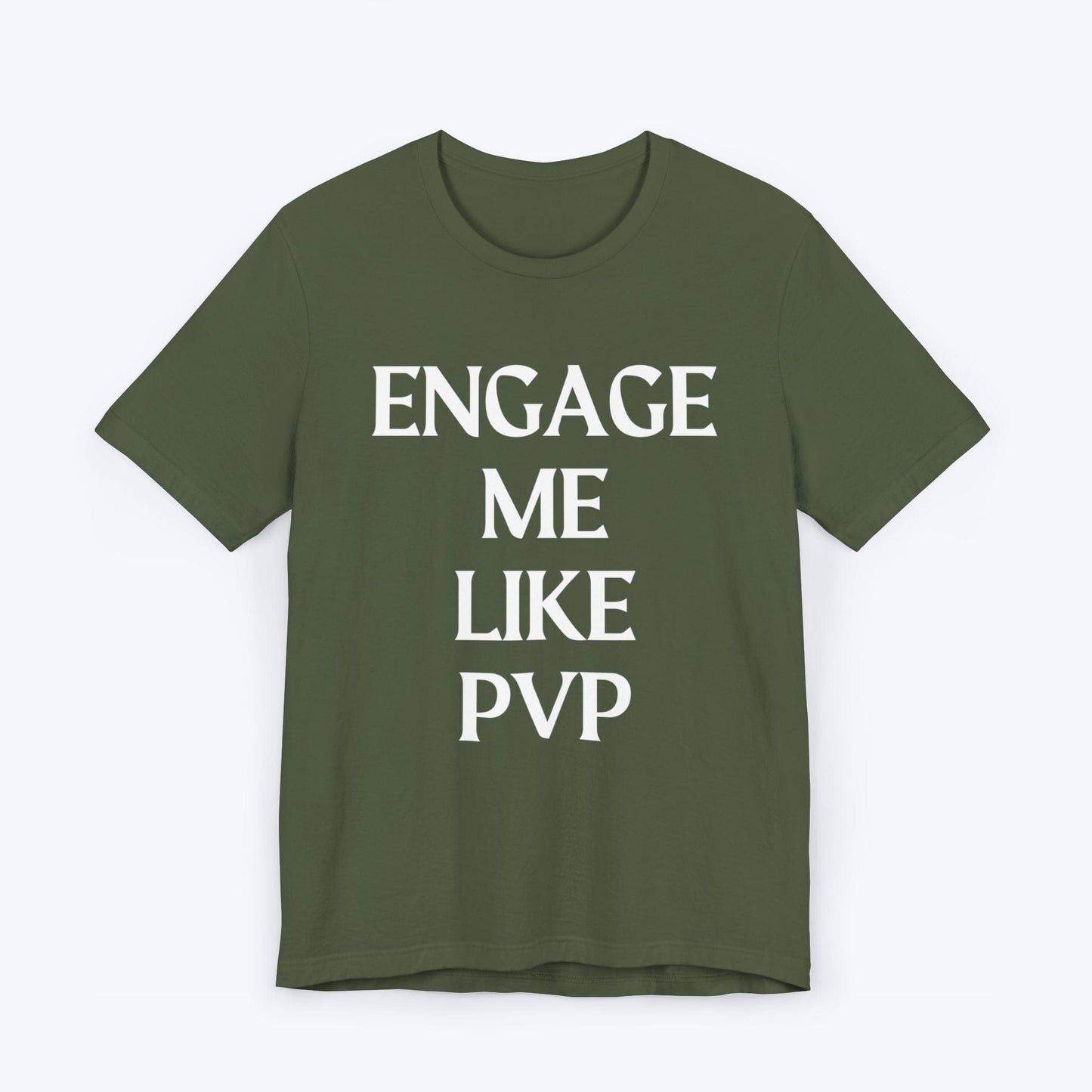 T-Shirt Military Green / S Engage Me Lke PVP T-shirt