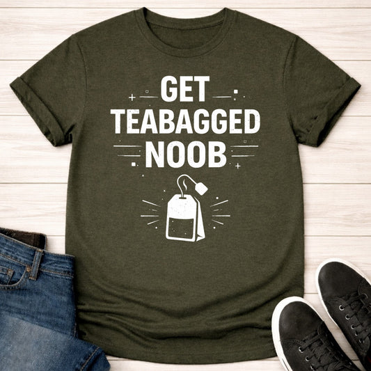 T-Shirt Military Green / S Get Teabagged T-shirt