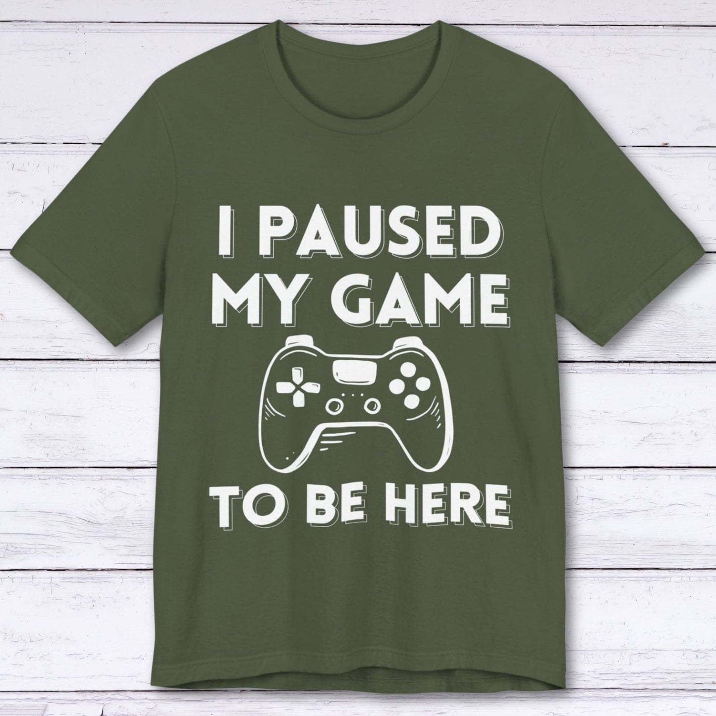 T-Shirt Military Green / S I Paused My Game to be Here (AFK Controller) T-shirt