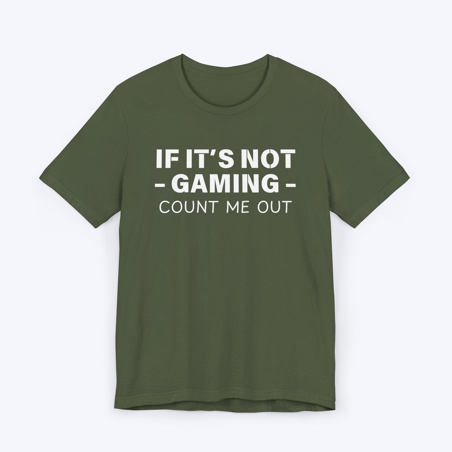 T-Shirt Military Green / S If It's Not Gaming Count Me Out T-shirt