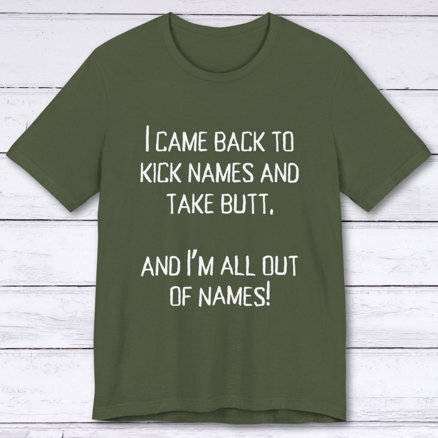 T-Shirt Military Green / S Kick names and Take Butt T-shirt