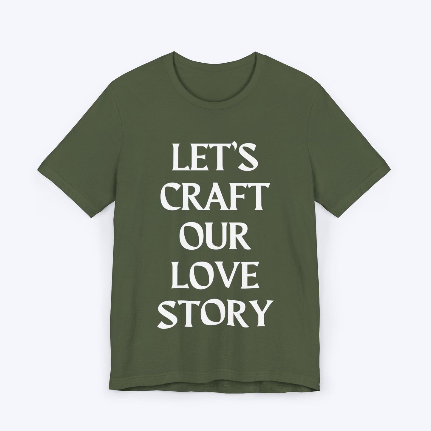 T-Shirt Military Green / S Let's Craft Our Love Story T-shirt