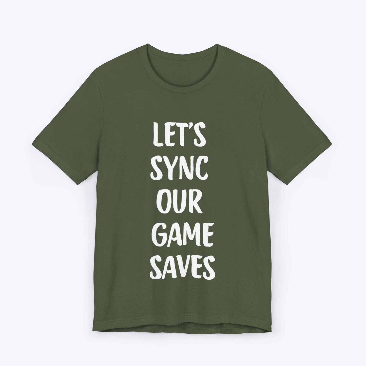 T-Shirt Military Green / S Let's Sync Our Game Saves T-shirt