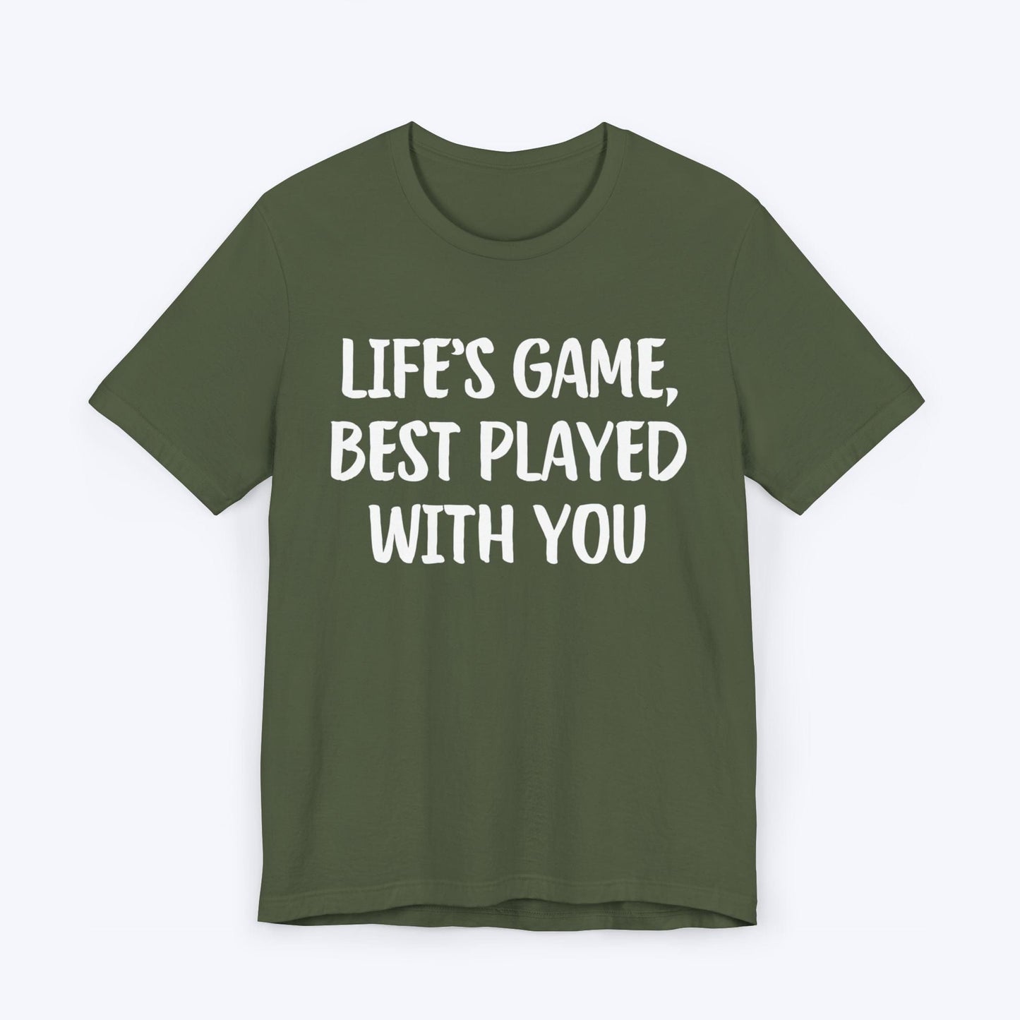 T-Shirt Military Green / S Life's Game, Best Played With You T-shirt