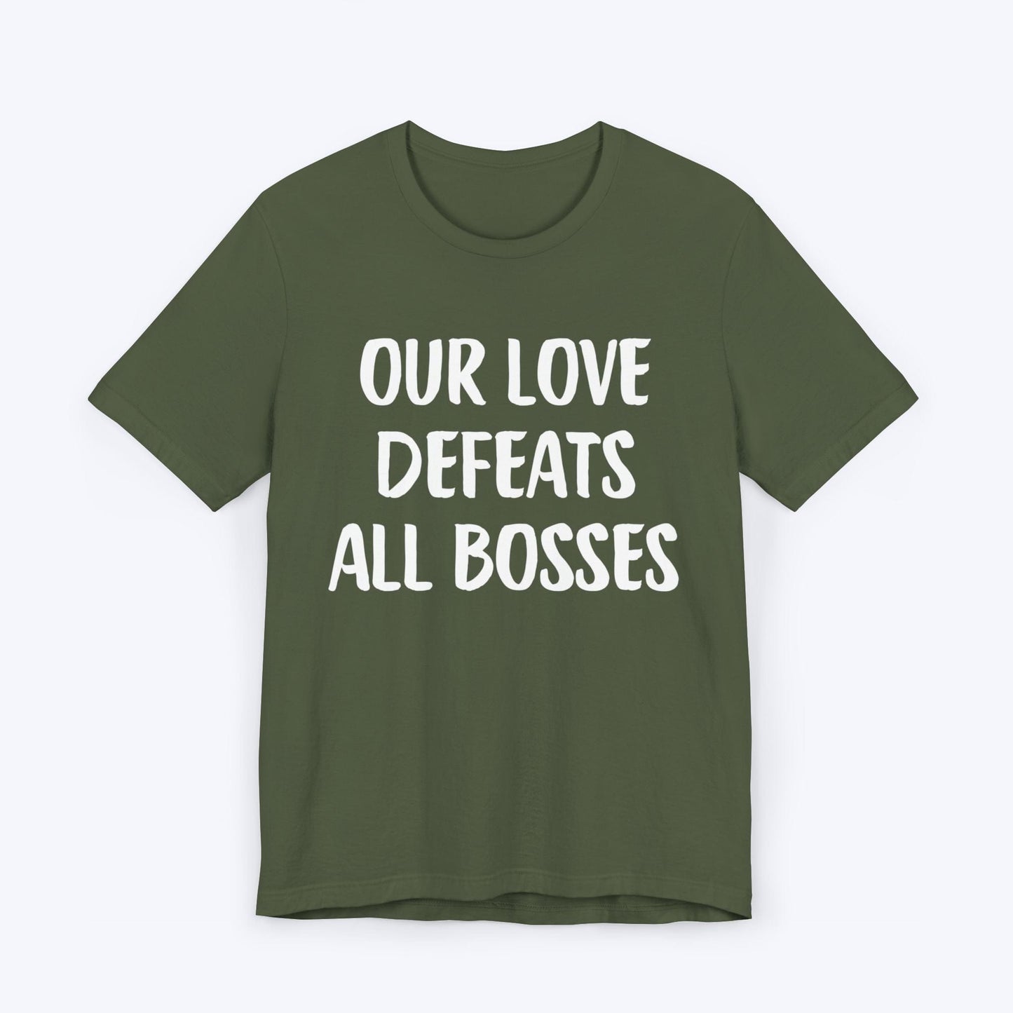 T-Shirt Military Green / S Our Love Defeats All Bosses T-shirt