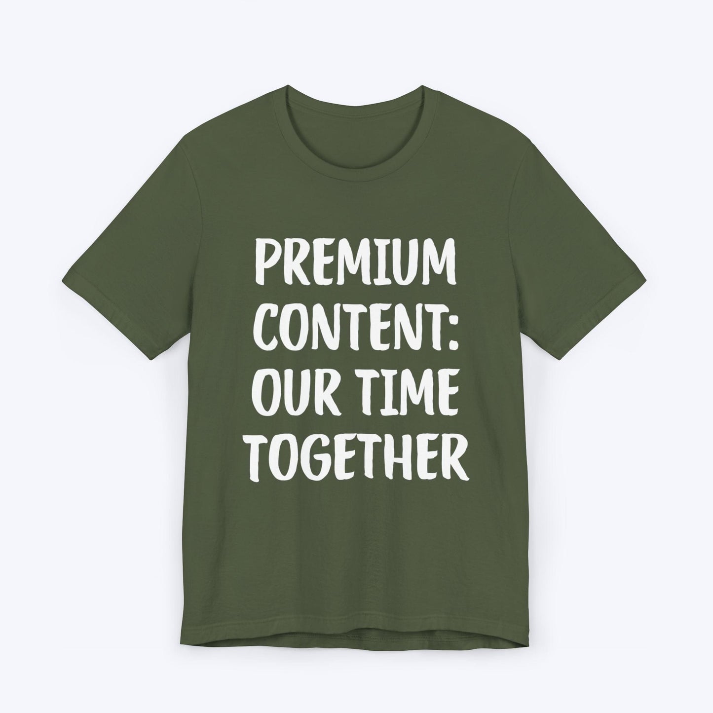 T-Shirt Military Green / S Premium Content: Our Time Together T-shirt