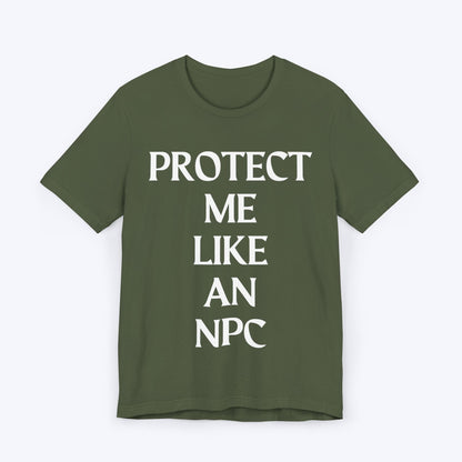 T-Shirt Military Green / S Protect Me Like An NPC T-shirt