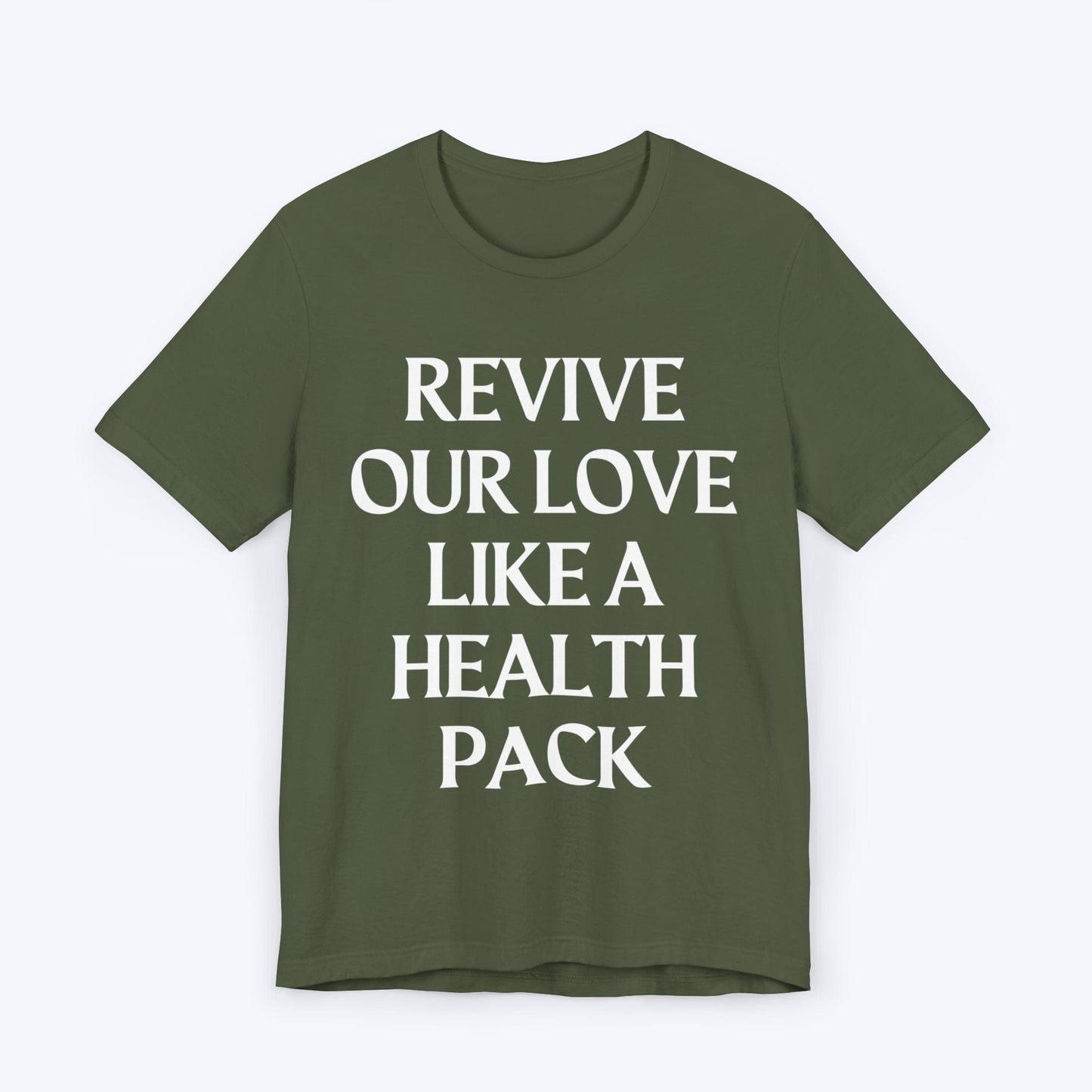 T-Shirt Military Green / S Revive Our Love Like A Health Pack T-shirt