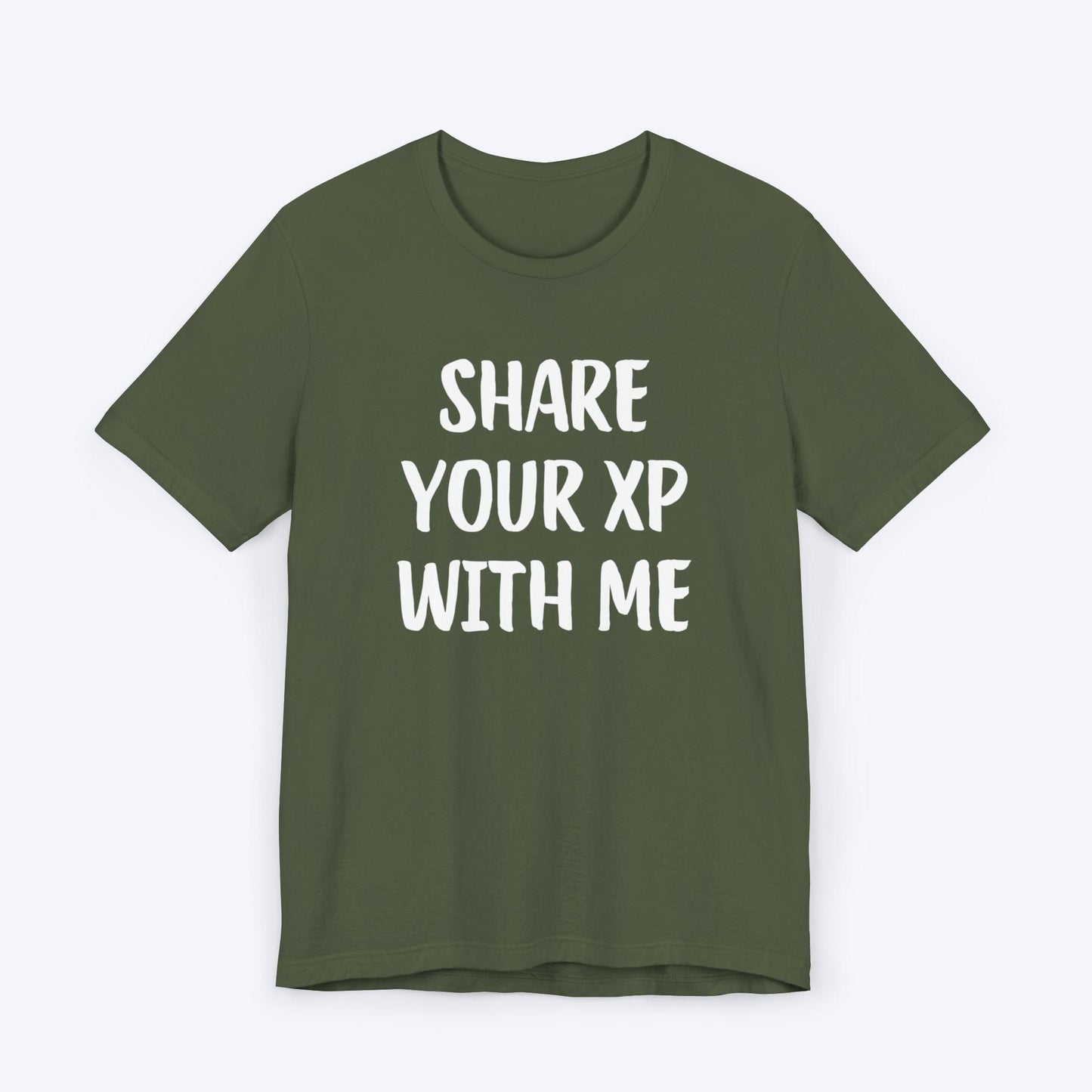 T-Shirt Military Green / S Share Your XP With Me T-shirt