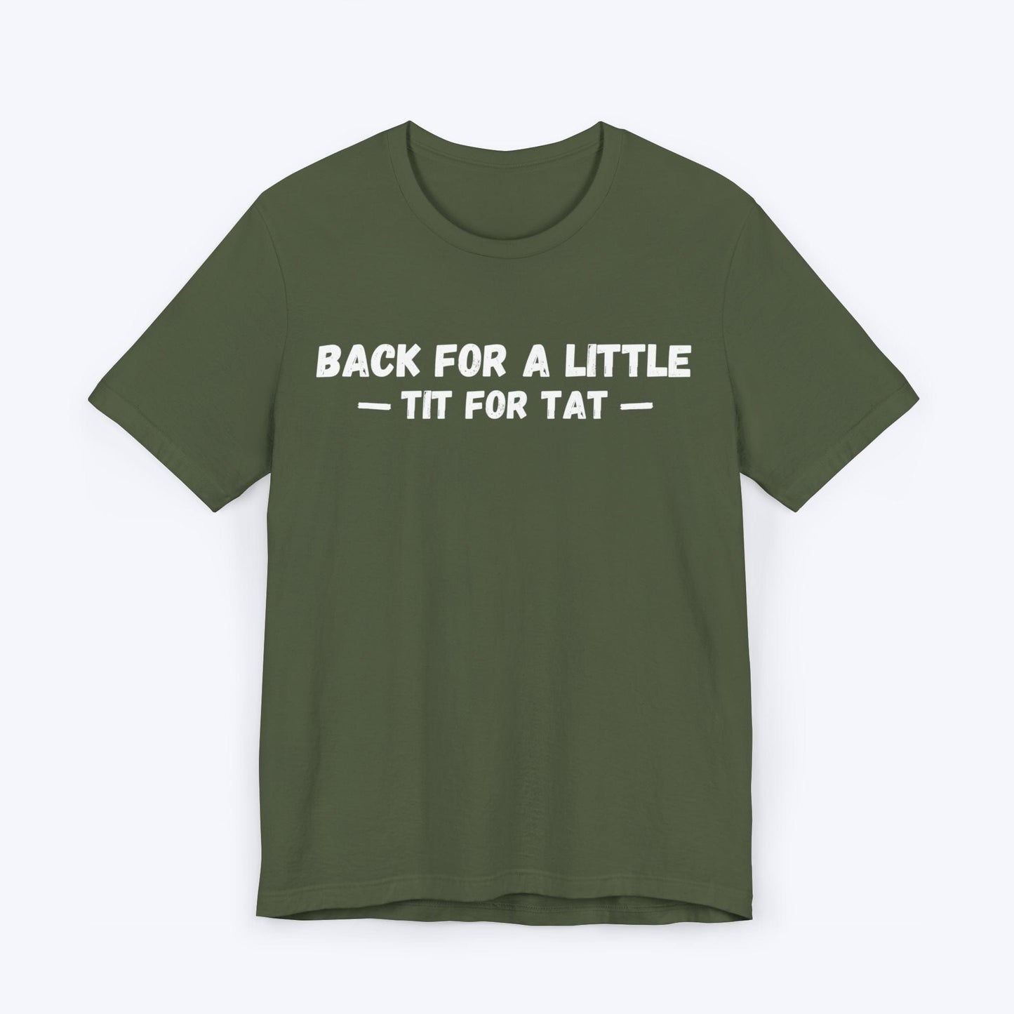 T-Shirt Military Green / S Tit for Tat T-shirt