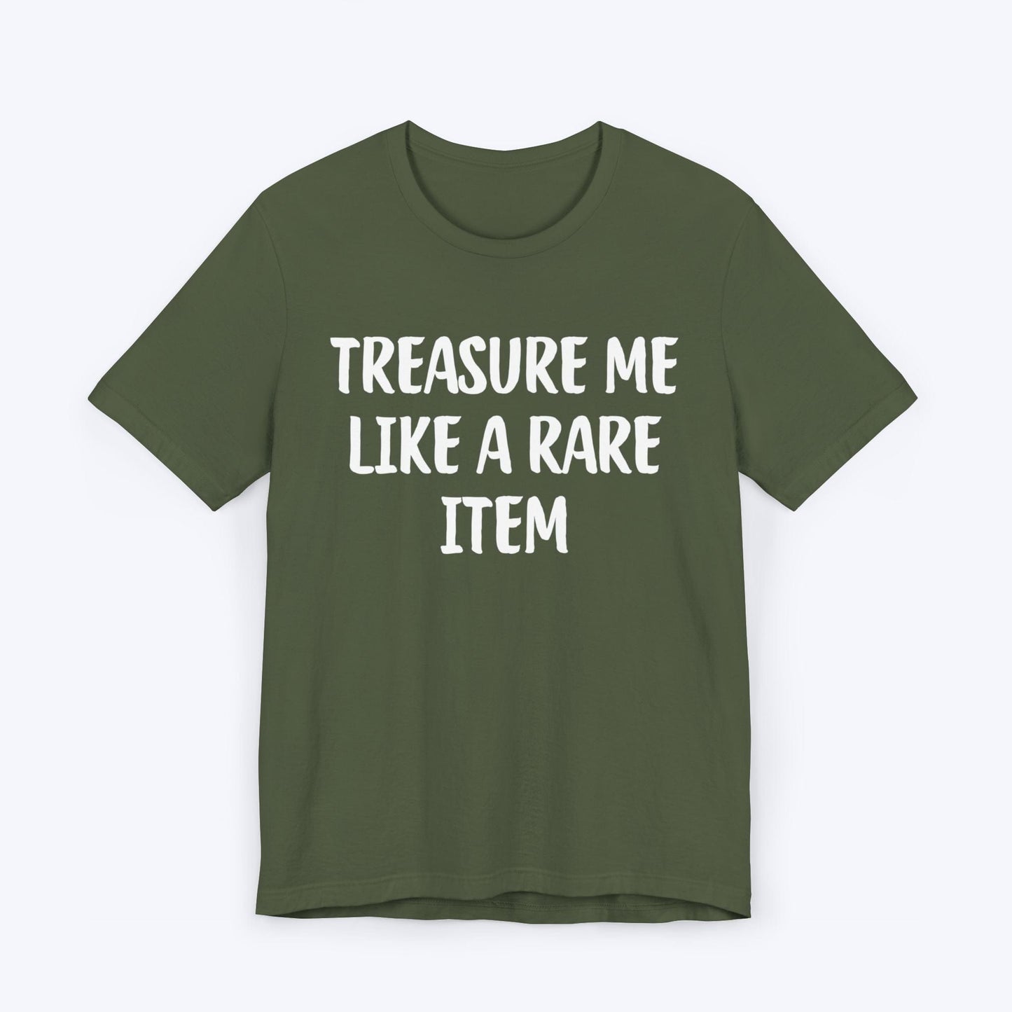 T-Shirt Military Green / S Treasure Me Like A Rare Item T-shirt