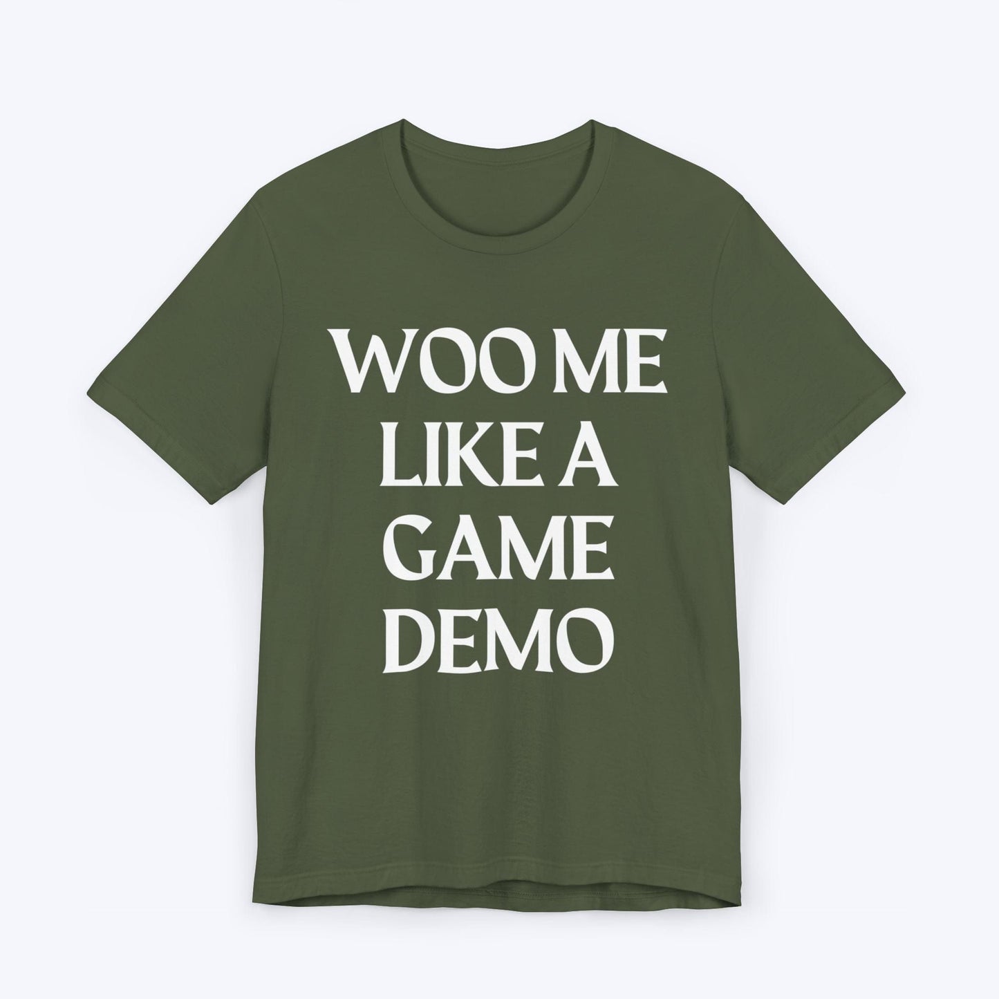 T-Shirt Military Green / S Woo Me Like A Game Demo T-shirt