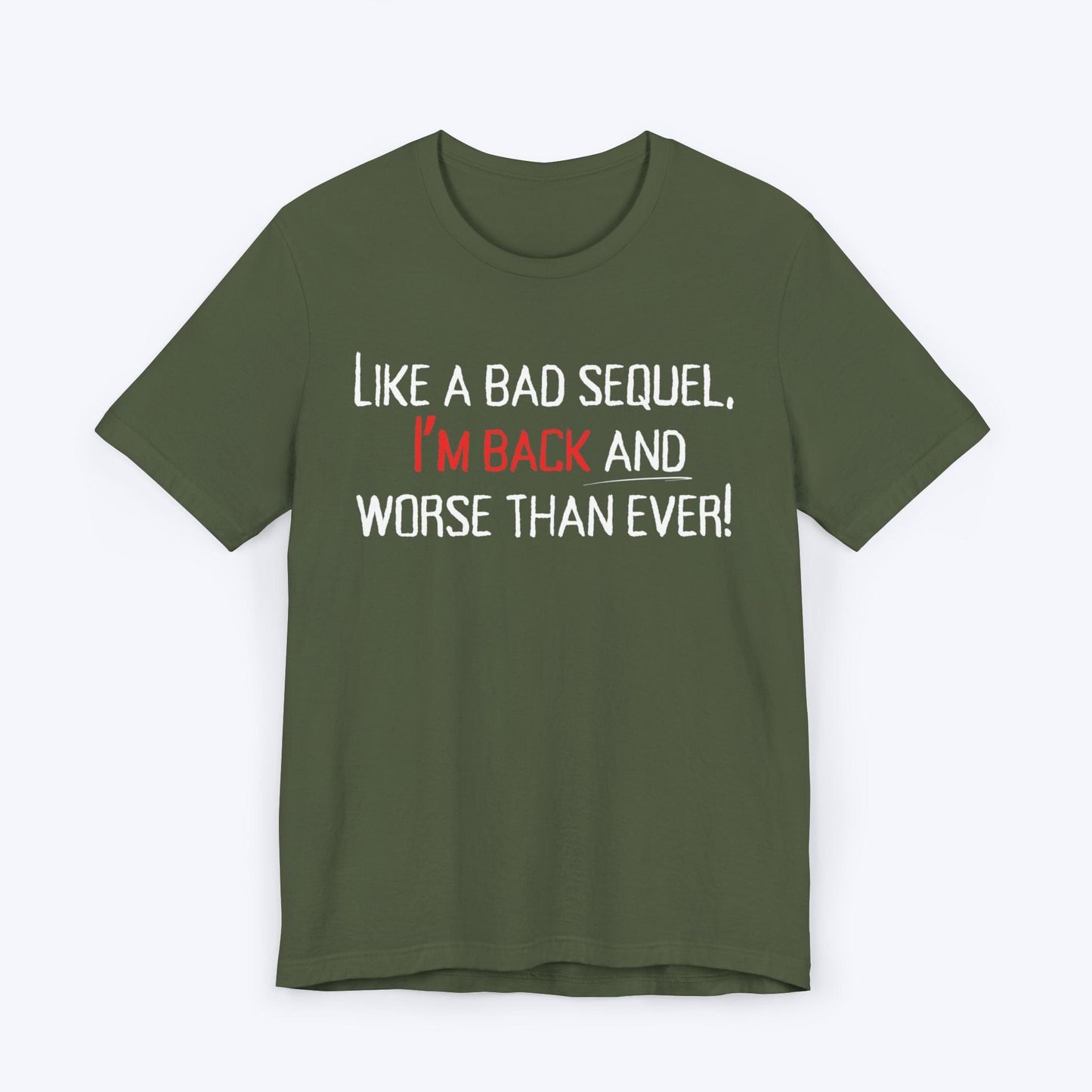 T-Shirt Military Green / S Worse Than Ever "Bad Sequel" T-shirt