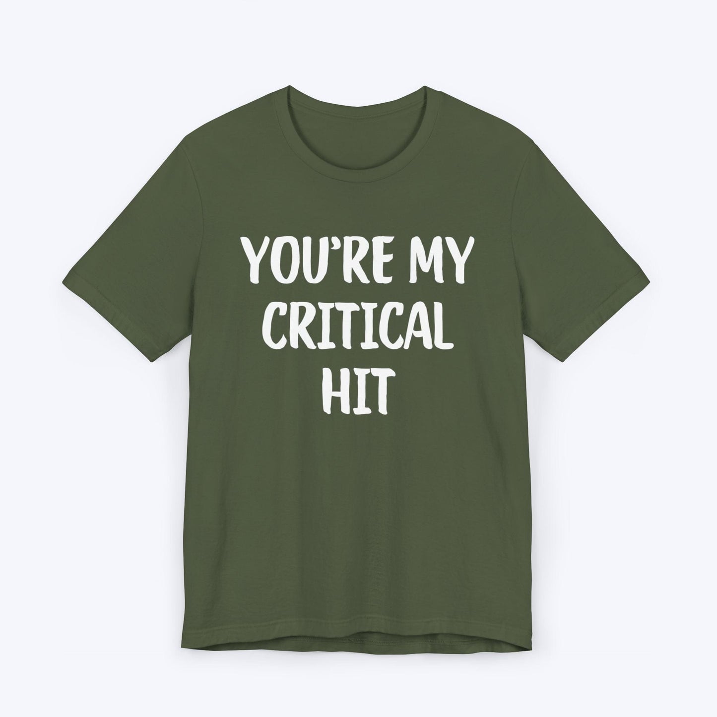 T-Shirt Military Green / S You're My Critical Hit T-shirt