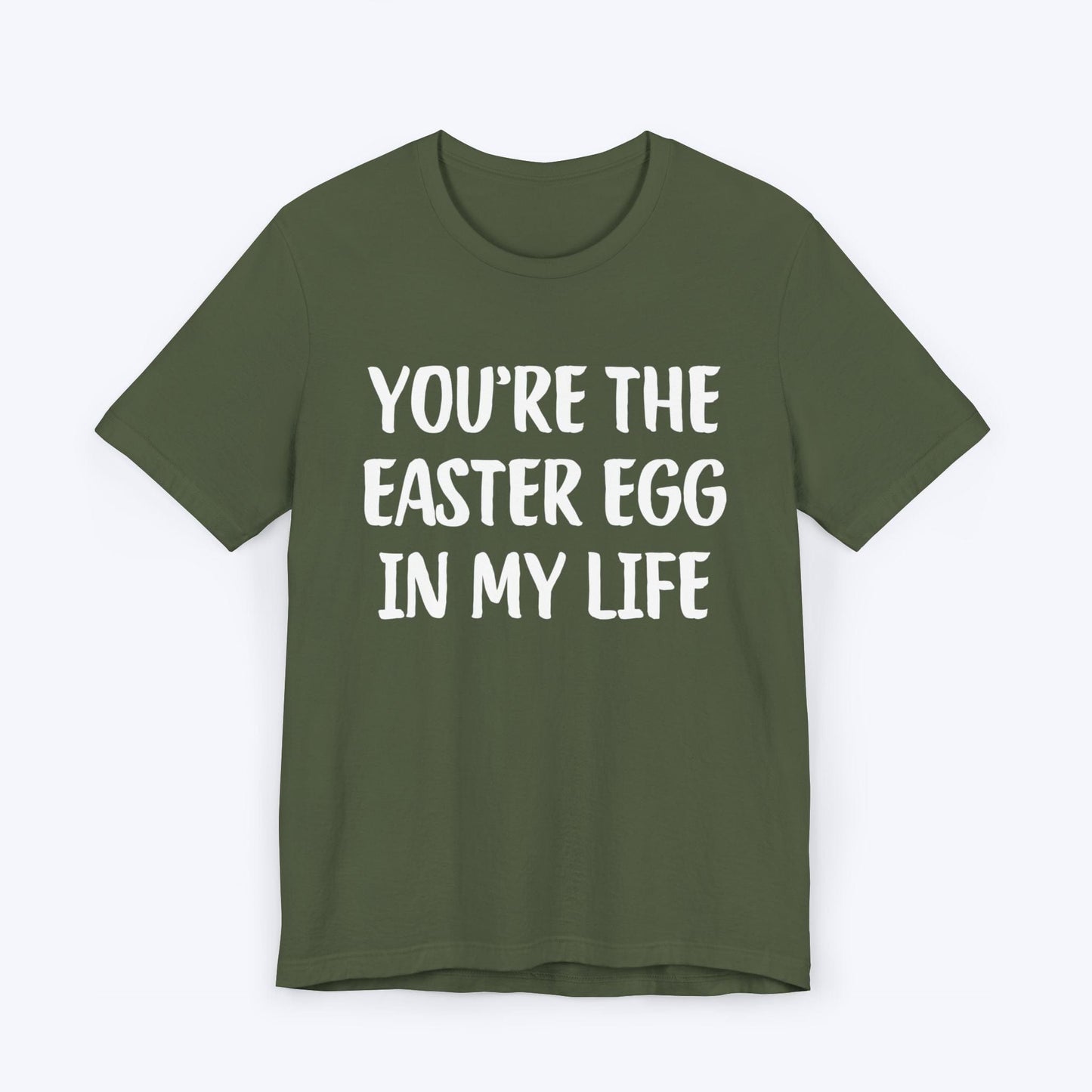 T-Shirt Military Green / S You're The Easter Egg In My Life T-shirt