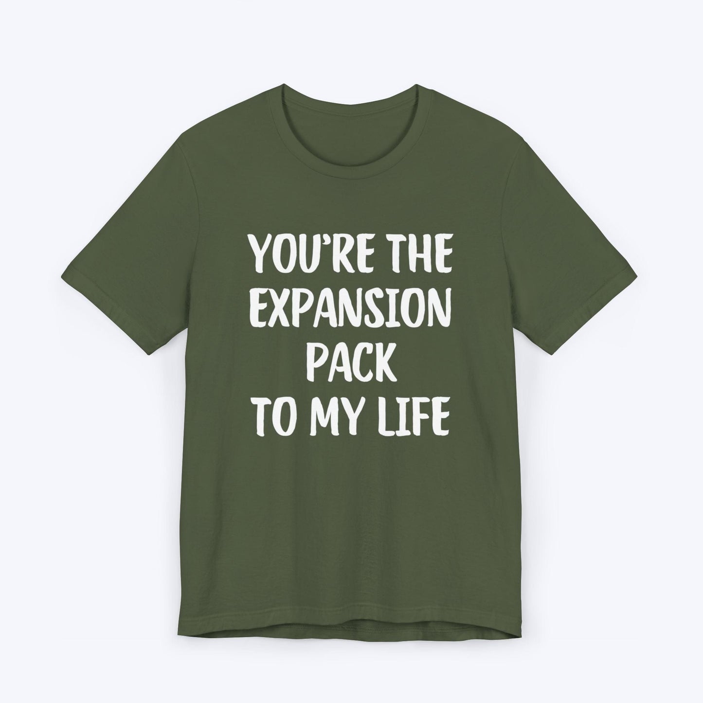 T-Shirt Military Green / S You're The Expansion Pack To My Life T-shirt