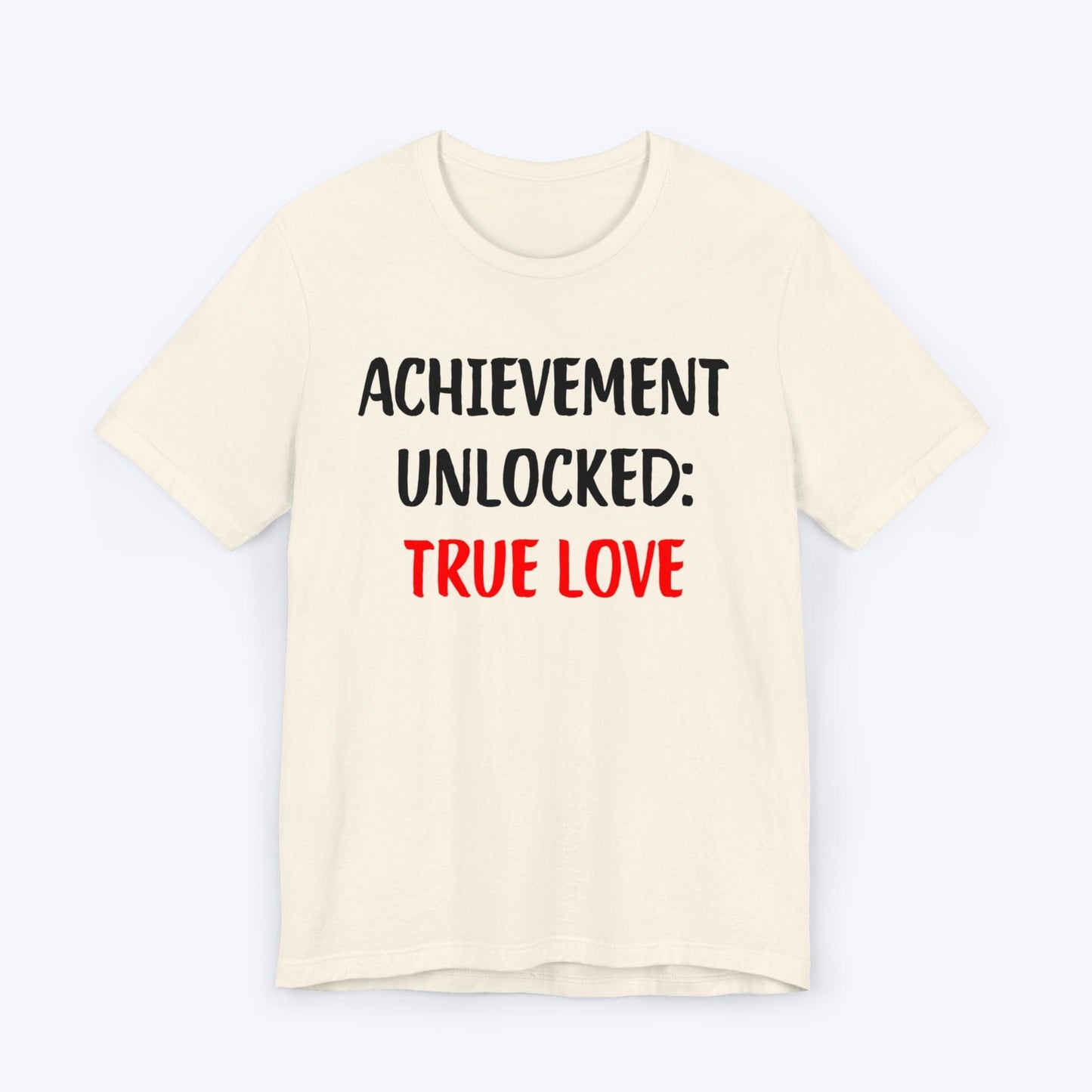 T-Shirt Natural / S Achievement Unlocked: True Love T-shirt